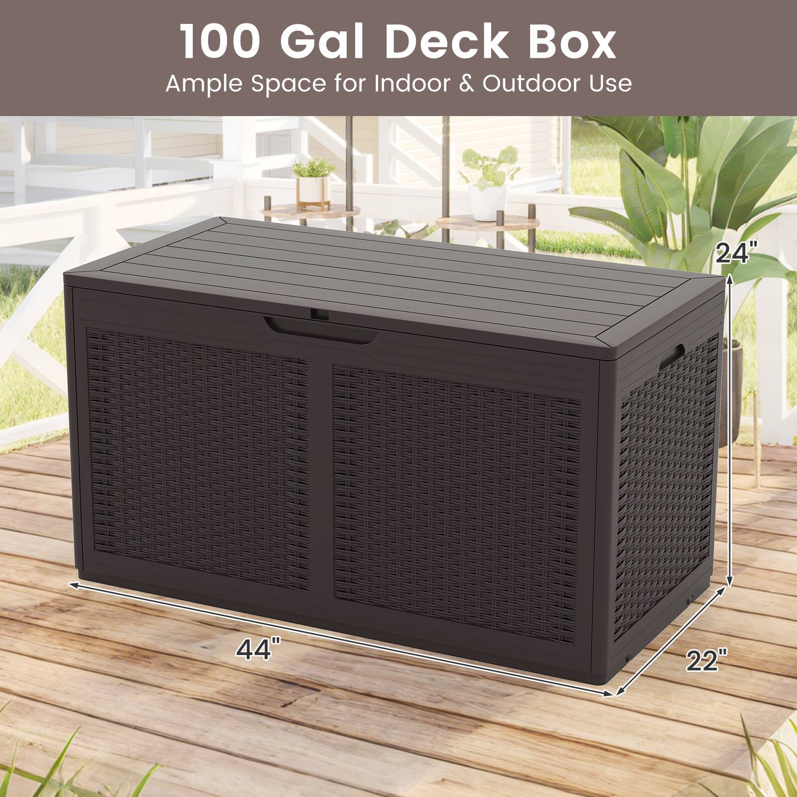 100 Gal Deck Box  
Ample Space for Indoor & Outdoor Use  

24"  
44"  
22"