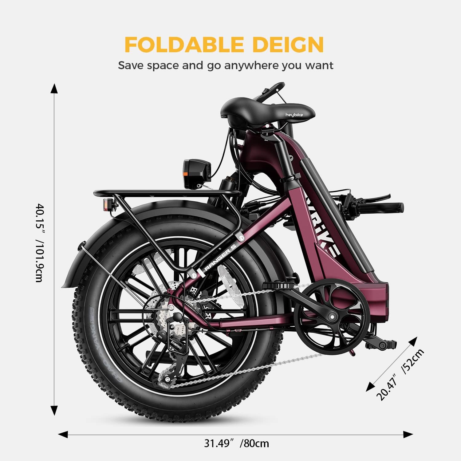 Foldable Design: Save space and go anywhere you want. HeyBike 40.15" / 101.9cm Ranger VRike 3 / 52cm 20.47" 31.49" / 80cm