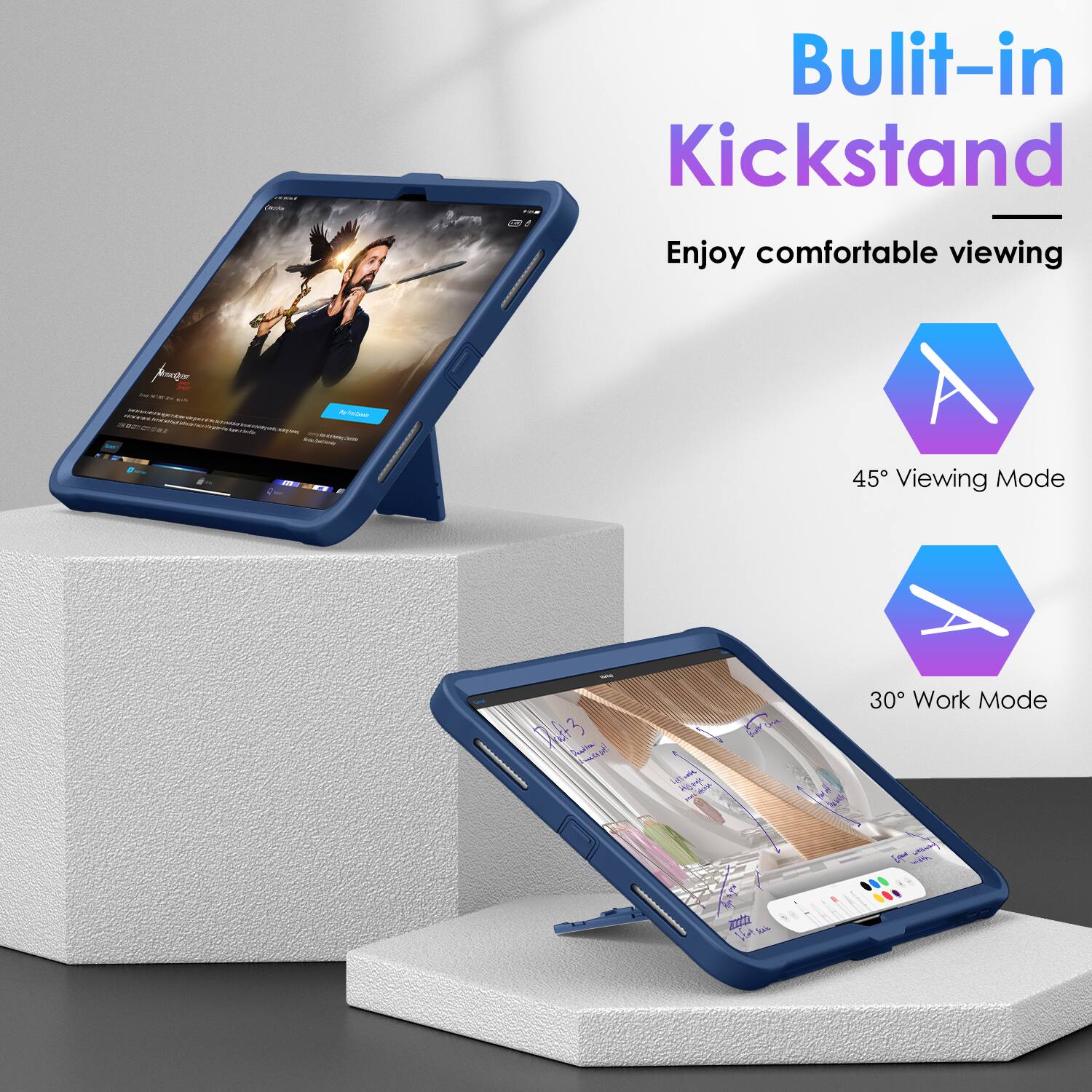 - Built-in Kickstand
- Enjoy comfortable viewing
- 45° Viewing Mode
- 30° Work Mode