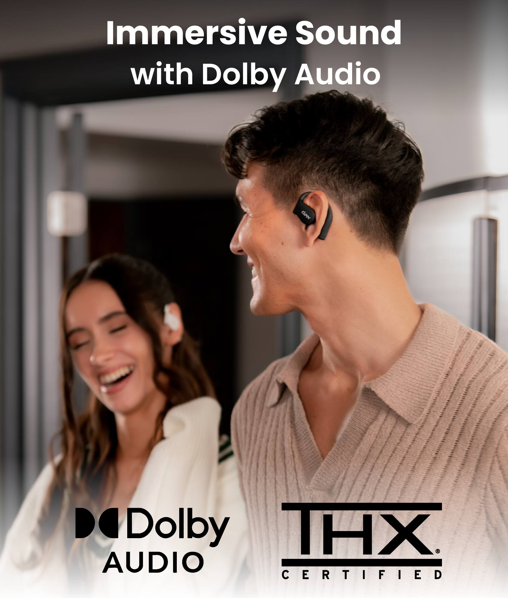 Immersive Sound with Dolby Audio  
Dolby THX AUDIO CERTIFIED
