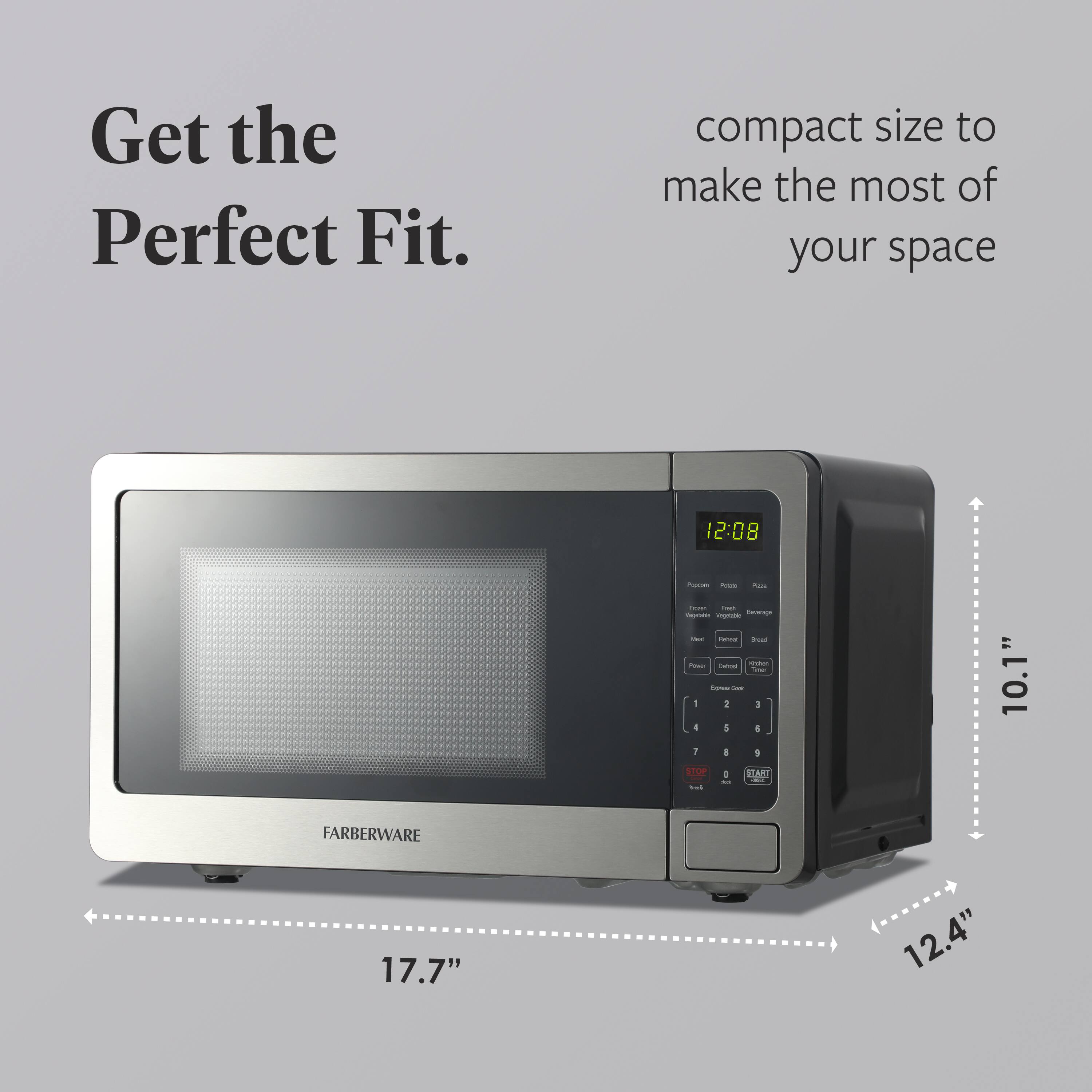 Get the Perfect Fit.  
compact size to make the most of your space  

10.1"  
17.7"  
12.4"  

FARBERWARE