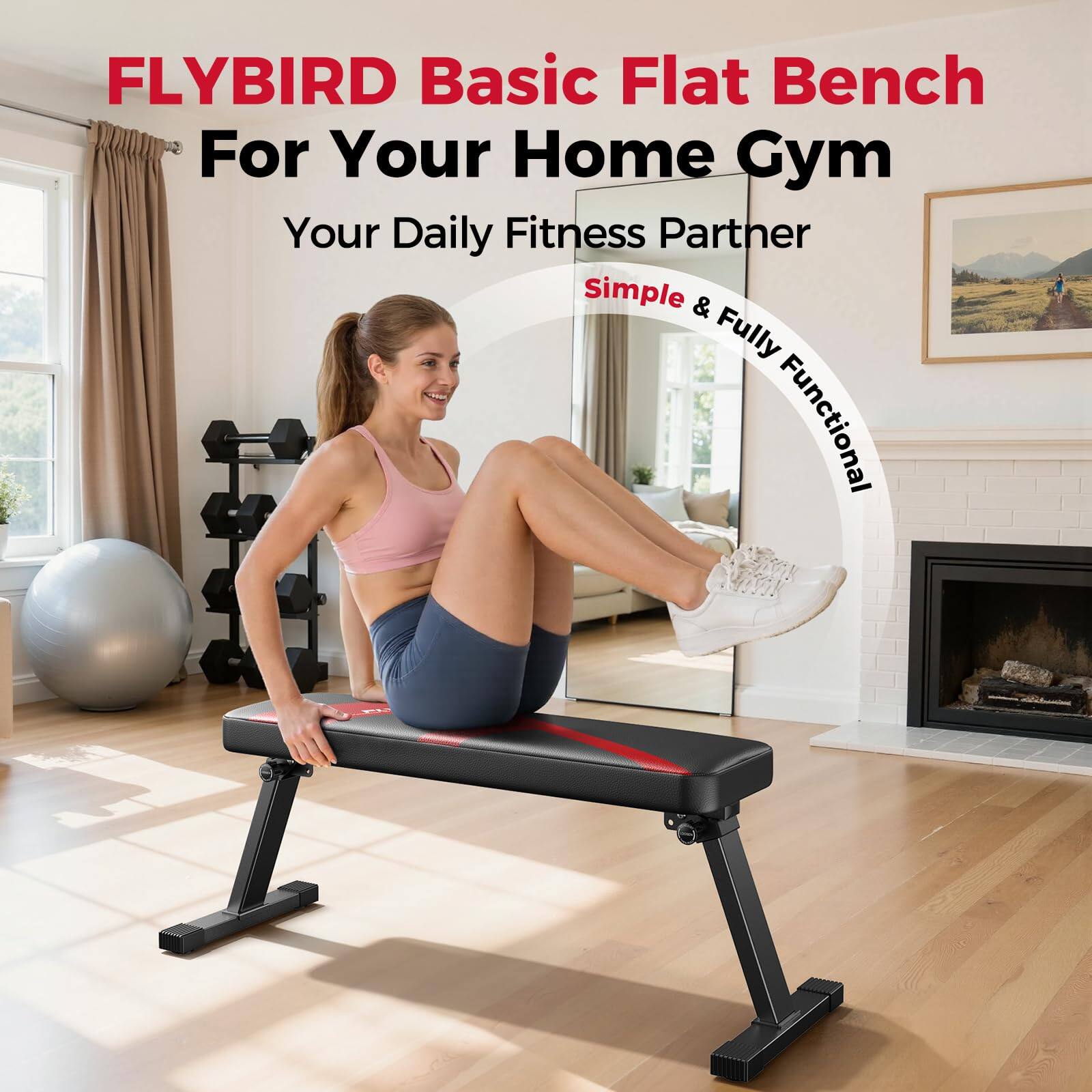 FLYBIRD Basic Flat Bench  
For Your Home Gym  
Your Daily Fitness Partner  
Simple & Fully Functional