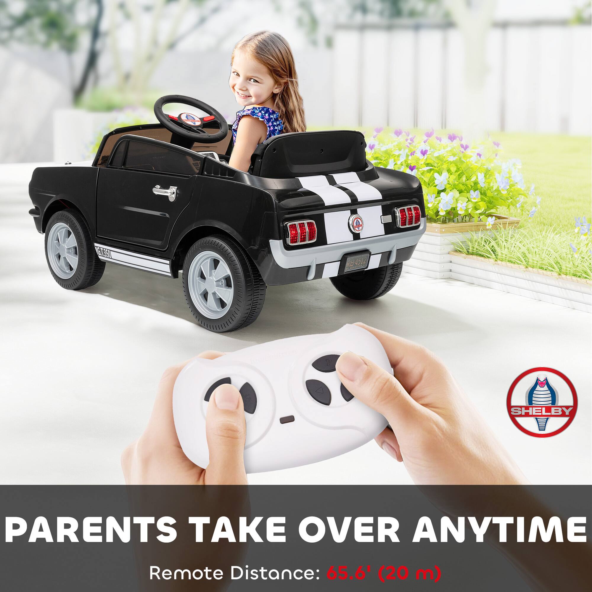 A 44 SHELBY PARENTS TAKE OVER ANYTIME  
Remote Distance: 65.6' (20 m)  

PARENTS TAKE OVER ANYTIME  
Remote Distance: 65.6' (20 m)