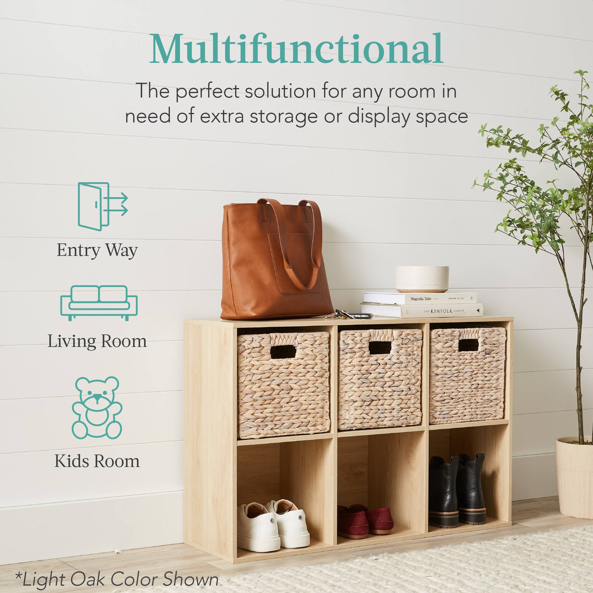 Multifunctional: The perfect solution for any room in need of extra storage or display space.

Entry Way
Living Room
Kids Room

*Light Oak Color Shown