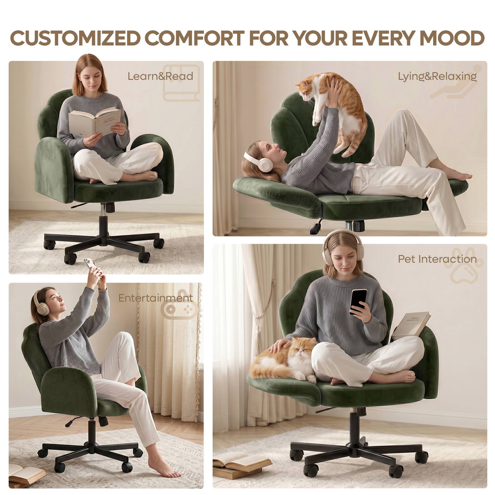 CUSTOMIZED COMFORT FOR YOUR EVERY MOOD

Learn & Read

Lying & Relaxing

Entertainment

Pet Interaction