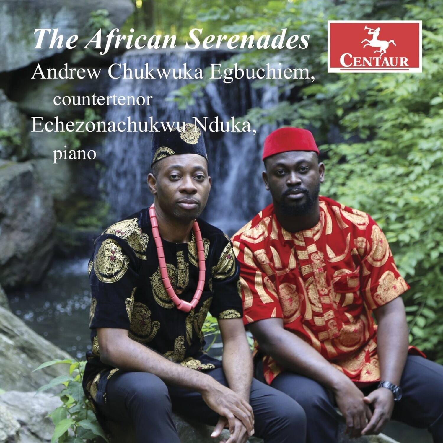 The African Serenades  
Andrew Chukwuka Egbuchiem, countertenor  
Echezonachukwu Nduka, piano  

CENTAUR