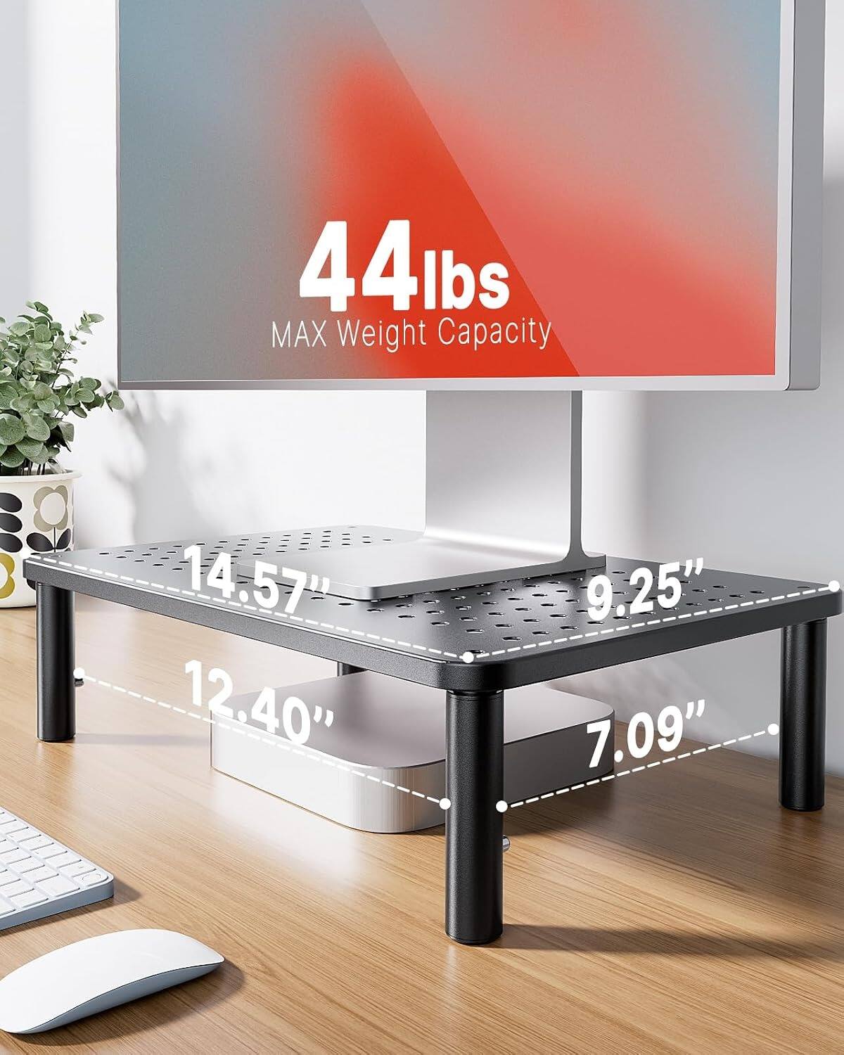 44 lbs MAX Weight Capacity  
14.57"  
12.40"  
9.25"  
7.09"