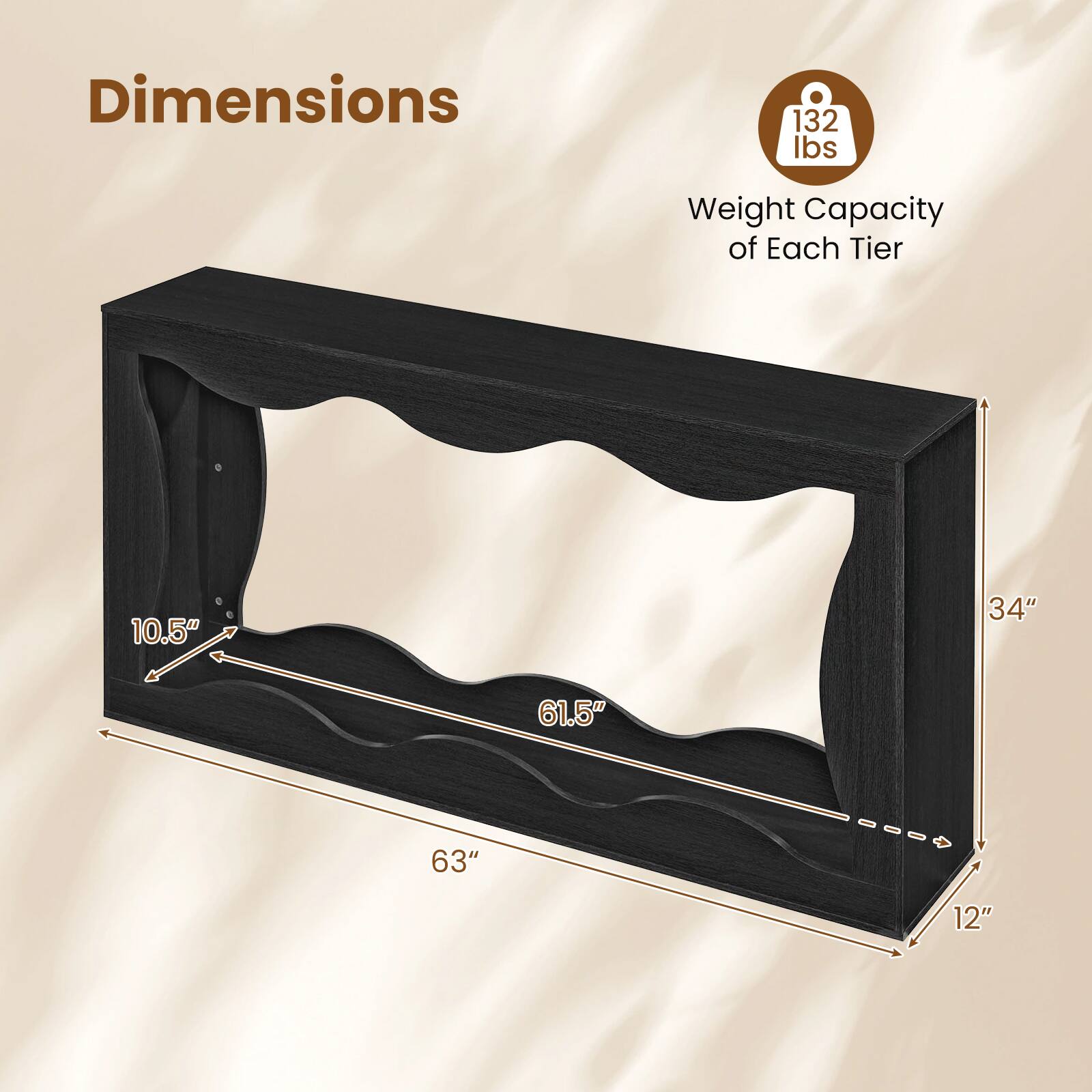 Dimensions  
Weight Capacity of Each Tier: 132 lbs  
10.5" x 34" x 61.5" x 63" x 12"