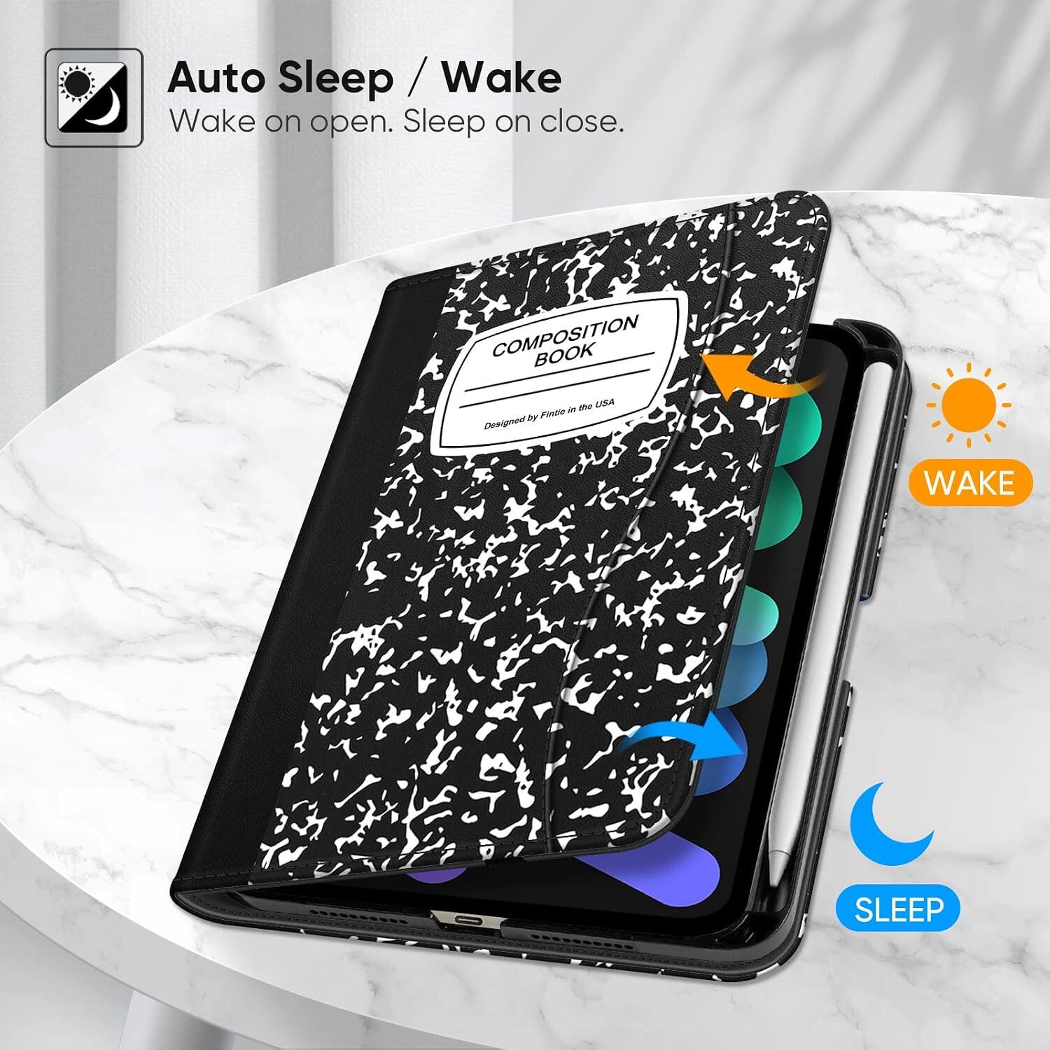 Auto Sleep / Wake  
Wake on open. Sleep on close.  

COMPOSITION BOOK  
Designed by Fintle in the USA  

WAKE  
SLEEP