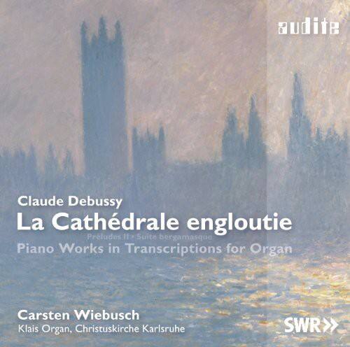 Claude Debussy  
La Cathédrale engloutie  
Piano Works in Transcriptions for Organ  

Carsten Wiebusch  
Klais Organ, Christuskirche Karlsruhe  

SWR>>
