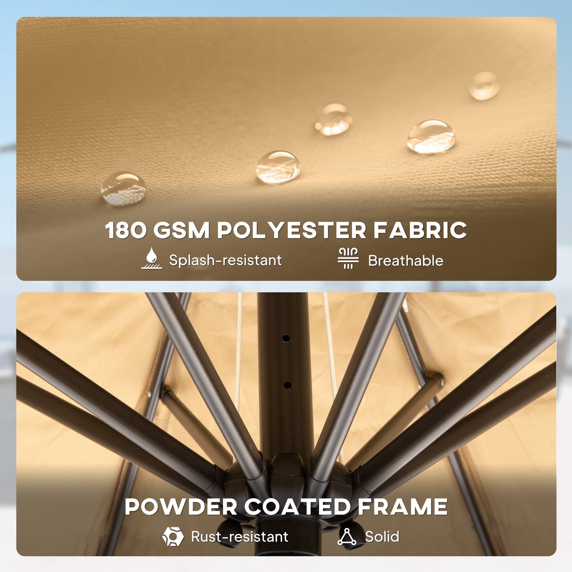 180 GSM POLYESTER FABRIC  
- Splash-resistant  
- Breathable  

POWDER COATED FRAME  
- Rust-resistant  
- Solid