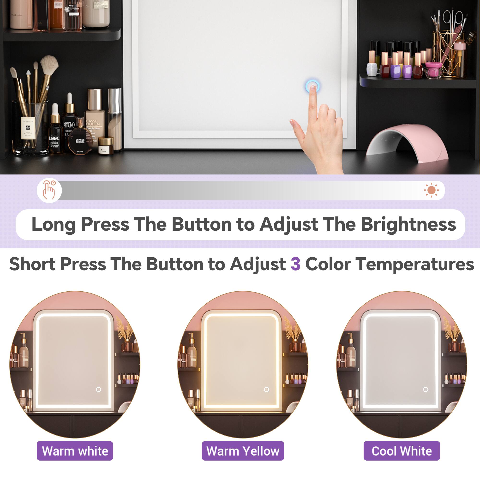Long Press The Button to Adjust The Brightness  
Short Press The Button to Adjust 3 Color Temperatures  
Warm White  
Warm Yellow  
Cool White