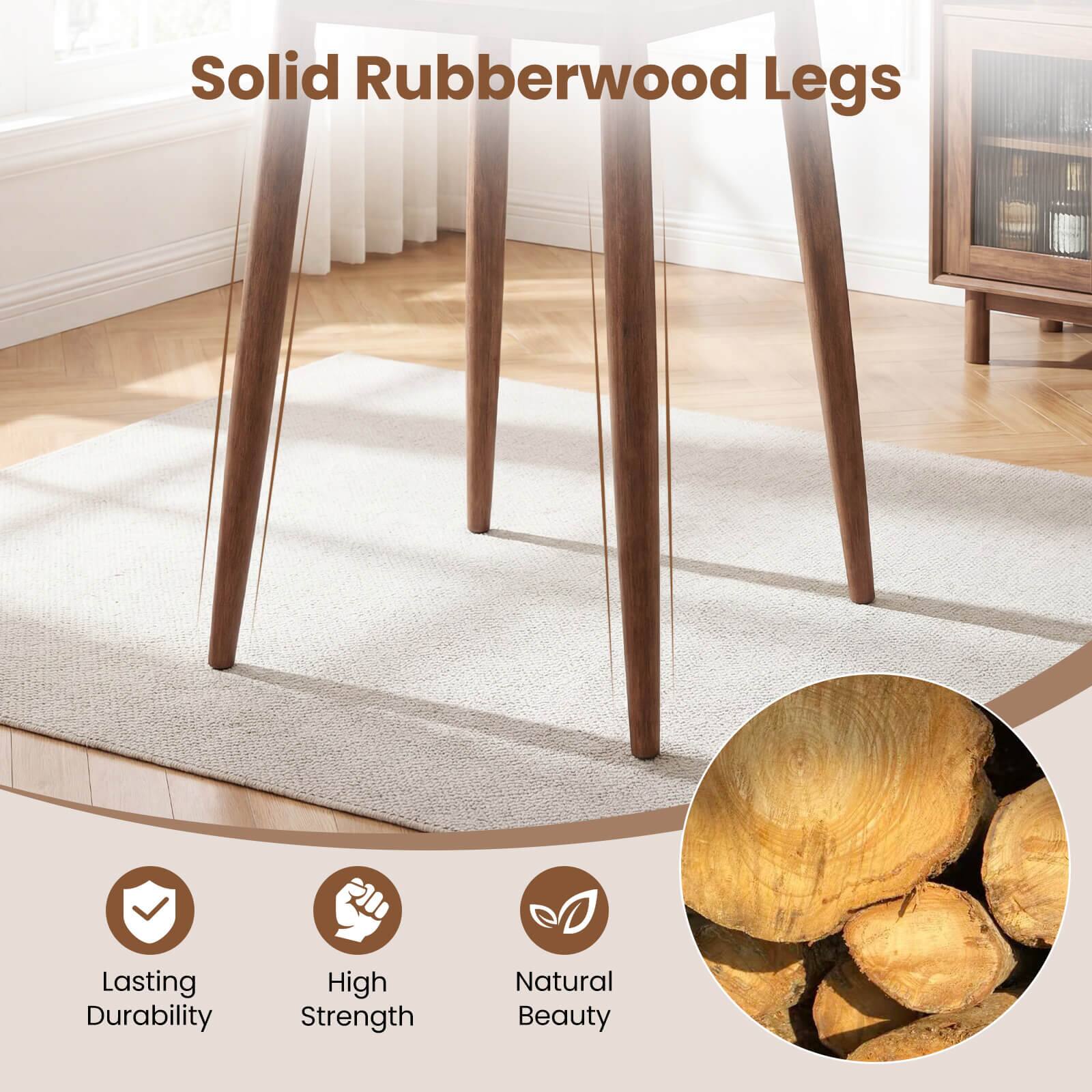 Solid Rubberwood Legs

- Lasting Durability
- High Strength
- Natural Beauty
