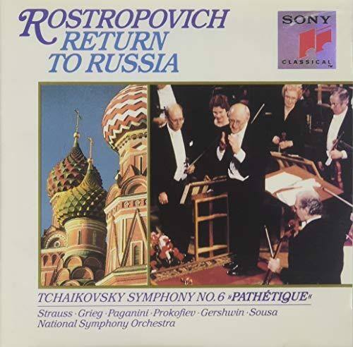 ROSTROPOVICH  
RETURN TO RUSSIA  

TCHAIKOVSKY SYMPHONY NO. 6 "PATHÉTIQUE"  
Strauss - Grieg - Paganini - Prokofiev - Gershwin - Sousa  
National Symphony Orchestra  

SONY  
CLASSICAL