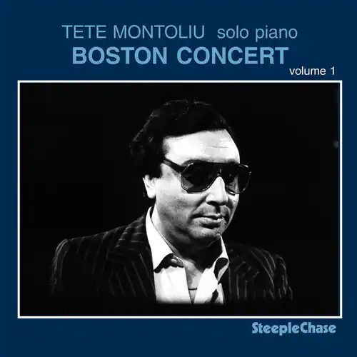 TETE MONTOLIU  
solo piano  
BOSTON CONCERT  
volume 1  

SteepleChase