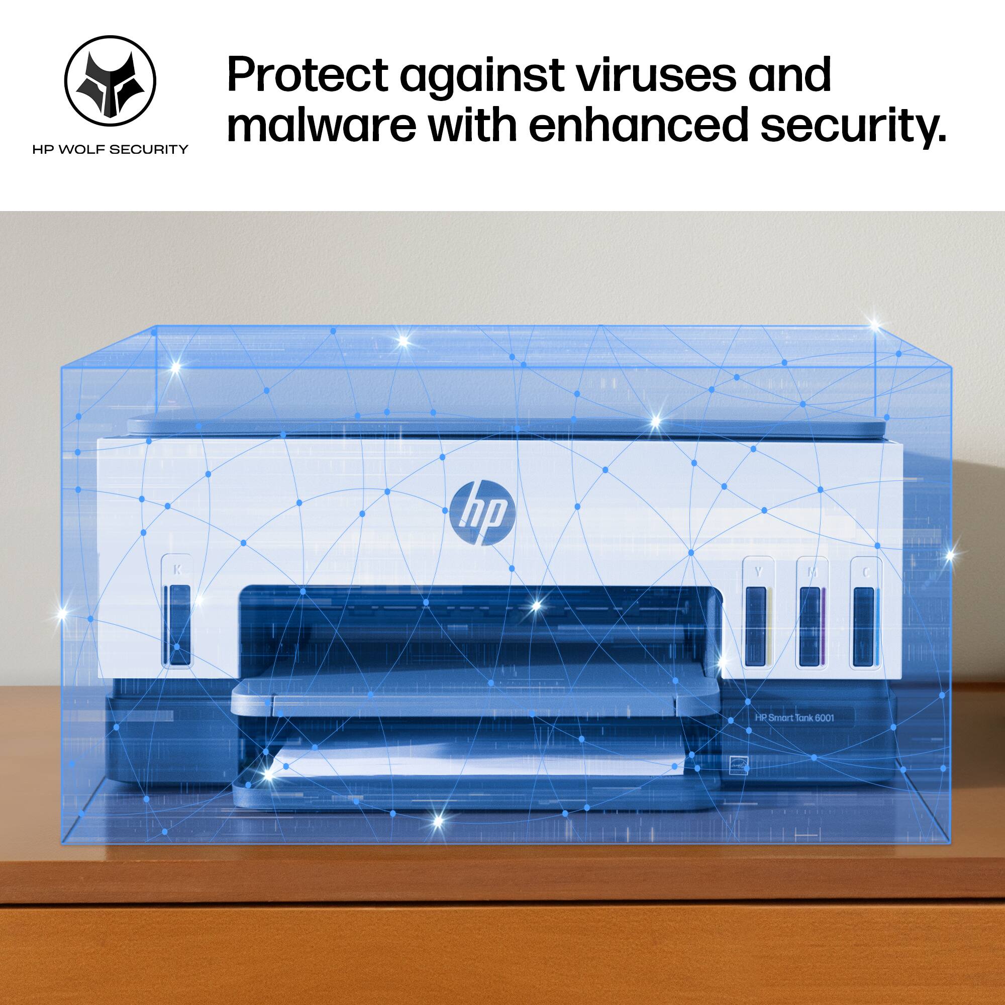 Protect against viruses and malware with enhanced security.

HP WOLF SECURITY

HP Smart Tank 6001