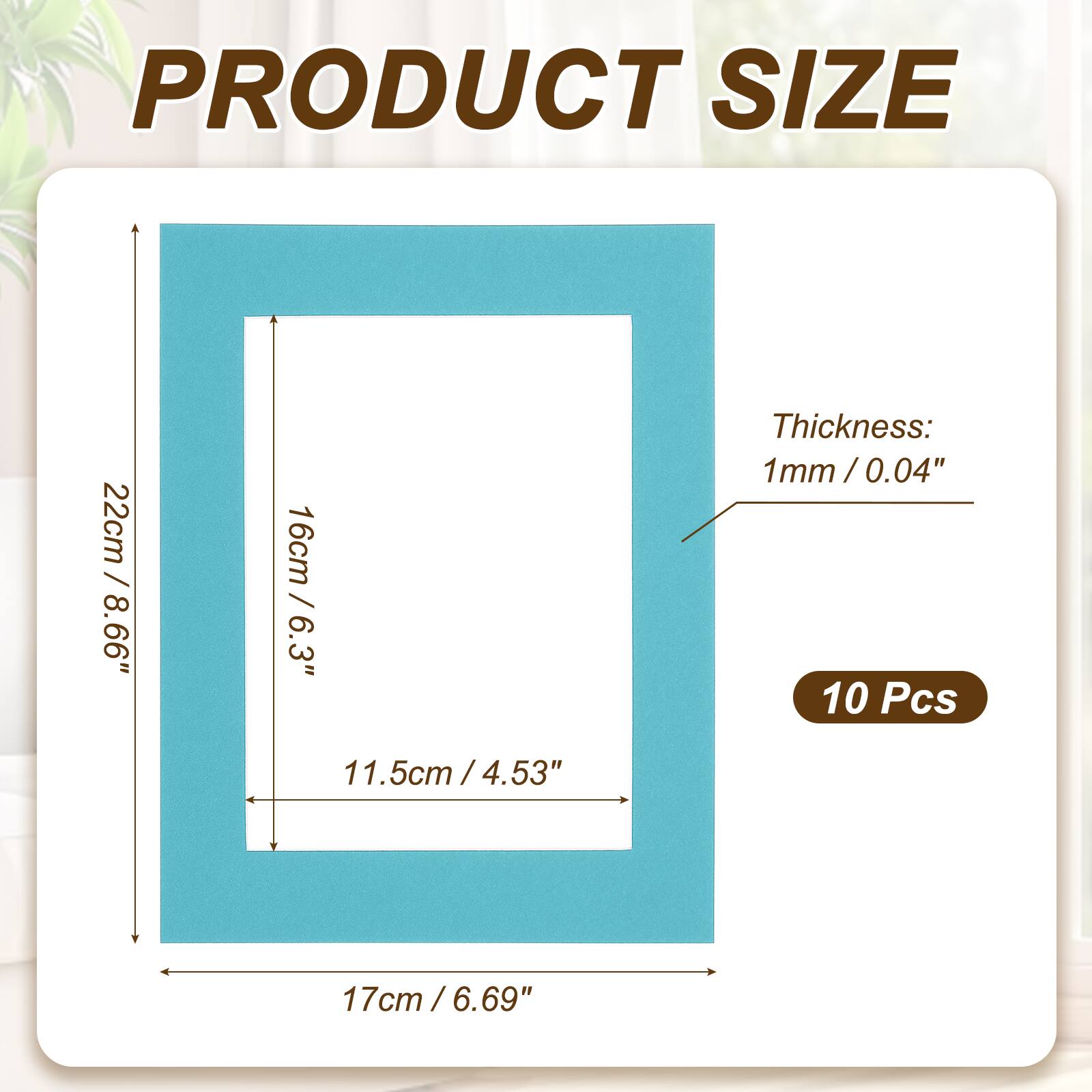 PRODUCT SIZE  
22cm / 8.66"  
16cm / 6.3"  
11.5cm / 4.53"  
Thickness: 1mm / 0.04"  
10 Pcs