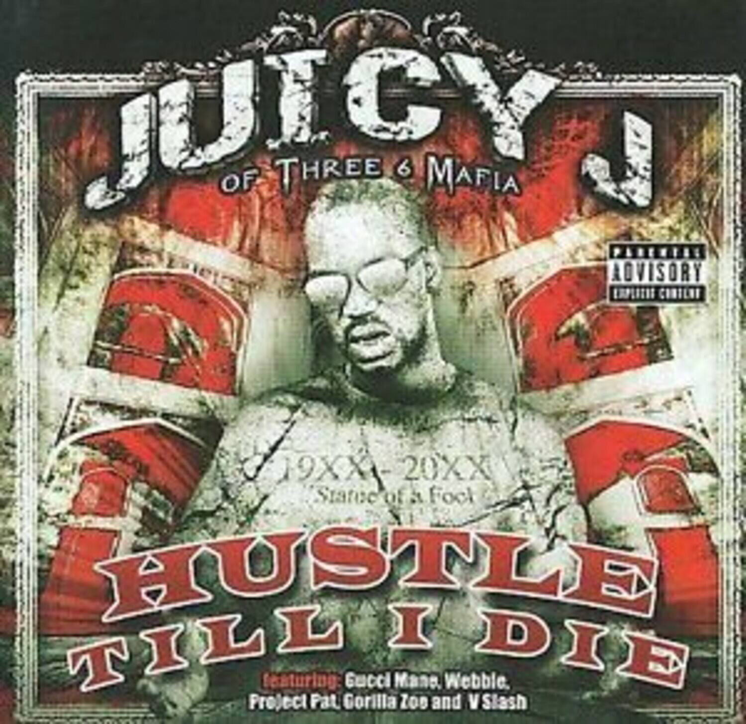 JUICY J  
OF THREE & MAFIA  

19XX - 20XX  
Statue of a Fool  

HUSTLE TILL I DIE  

featuring: Gucci Mane, Webbie, Project Pat, Gorilla Z00 and V Slash  

PARENTAL ADVISORY  
EXPLICIT CONTENT