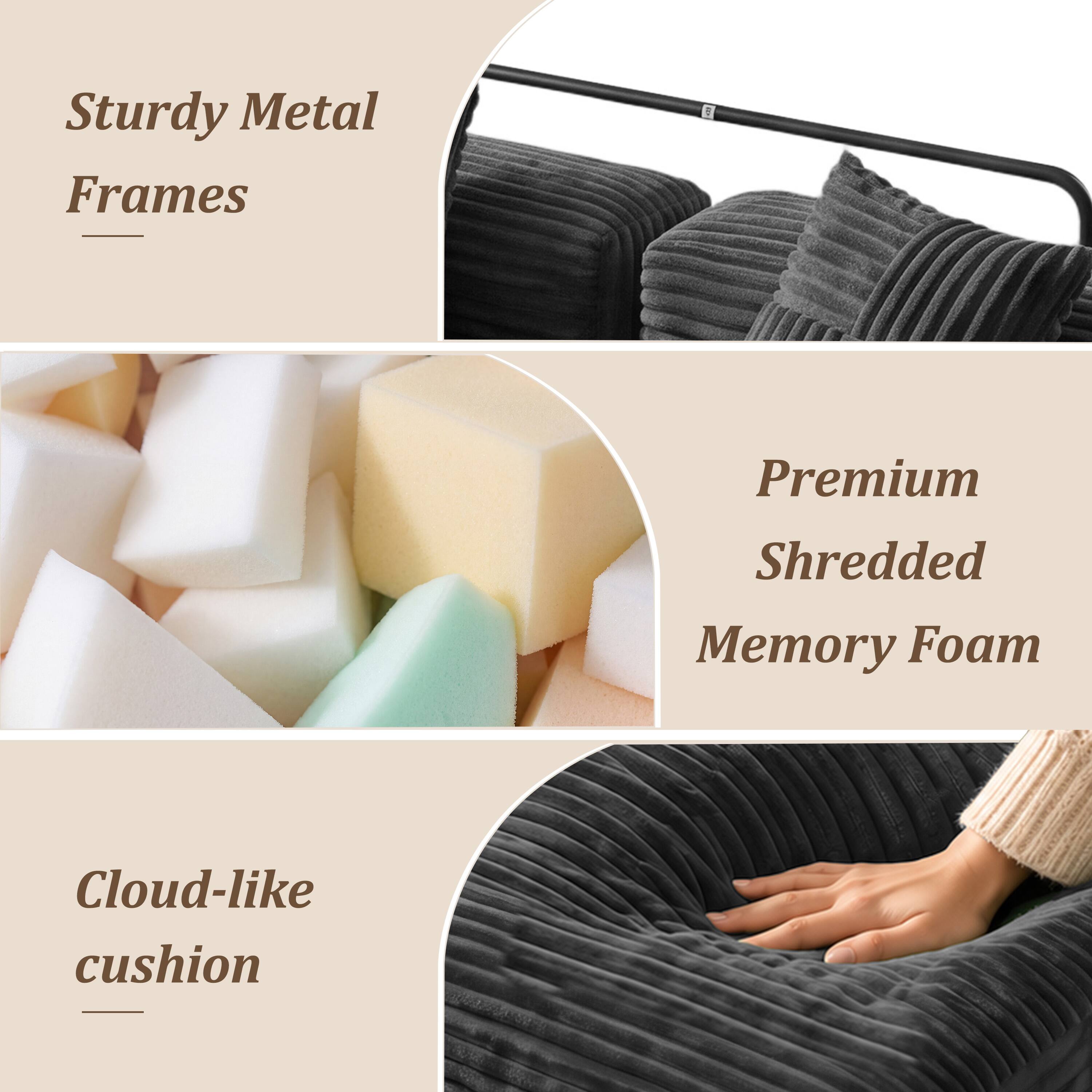 Sturdy Metal Frames

Premium Shredded Memory Foam

Cloud-like cushion