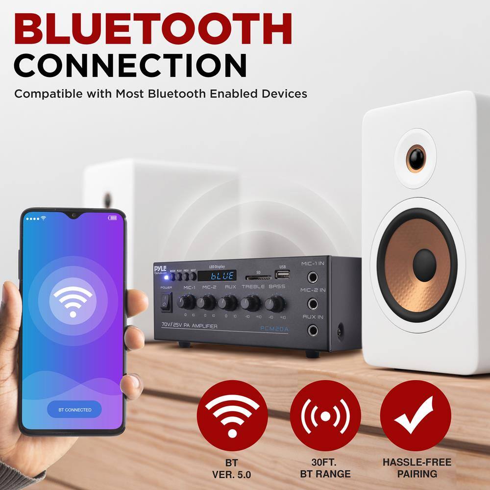 BLUETOOTH CONNECTION  
Compatible with Most Bluetooth Enabled Devices  

- BT VER. 5.0  
- 30FT. BT RANGE  
- HASSLE-FREE PAIRING  

PYLE LEDDpiae usa BE - 10  
MC-1 MC2 PLIX TREBLE BASS  
MIC-1 IN MIC-2 IN  
70V/25V PA AMPLIFIER  
PCM20A AUX IN  
CONNECTED BT