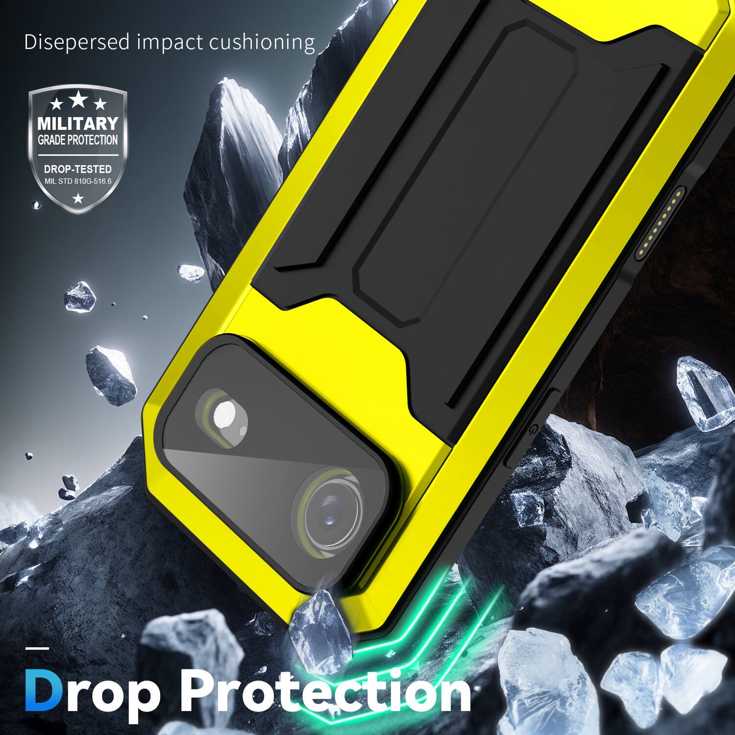 Dispersed impact cushioning  
MILITARY GRADE PROTECTION  
DROP-TESTED  
MIL STD 810G-516.6  

Drop Protection