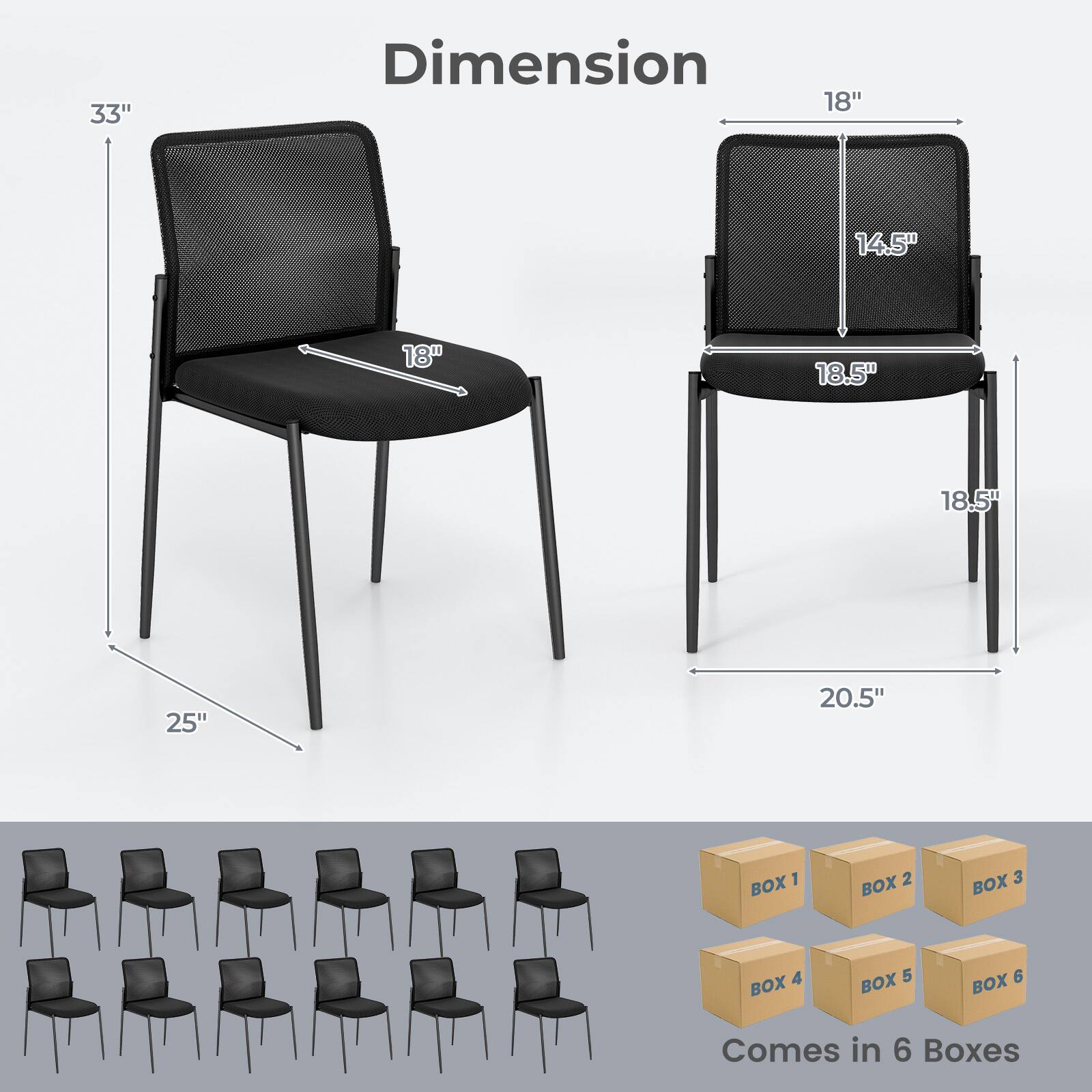 Dimension  
33"  
18"  
14.5"  
18.5"  
18.5"  
25"  
20.5"  

BOX 1  
BOX 2  
BOX 3  
BOX 4  
BOX 5  
BOX 6  

Comes in 6 Boxes