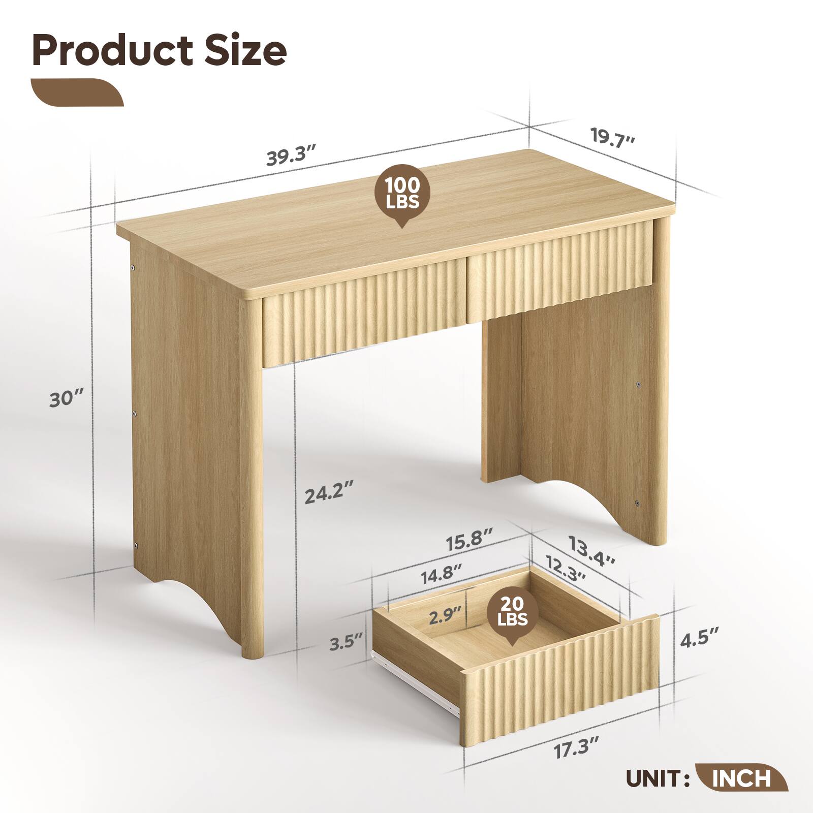 Product Size

- 39.3" (100 LBS)
- 19.7"
- 30"
- 24.2"
- 3.5"
- 15.8"
- 13.4"
- 14.8"
- 12.3"
- 20 LBS
- 2.9"
- 4.5"
- 17.3"

UNIT: INCH