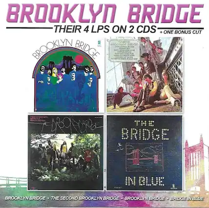 BROOKLYN BRIDGE
THEIR 4 LPS ON 2 CDS + ONE BONUS CUT
BROOKLYN BRIDGE
THE SECOND BROOKLYN BRIDGE
BROOKLYN BRIDGE
BRIDGE IN BLUE
BROOKLYN BRIDGE
THEIR 4 LPS ON 2 CDS + ONE BONUS CUT
BROOKLYN BRIDGE
THE SECOND BROOKLYN BRIDGE
BROOKLYN BRIDGE
BRIDGE IN BLUE