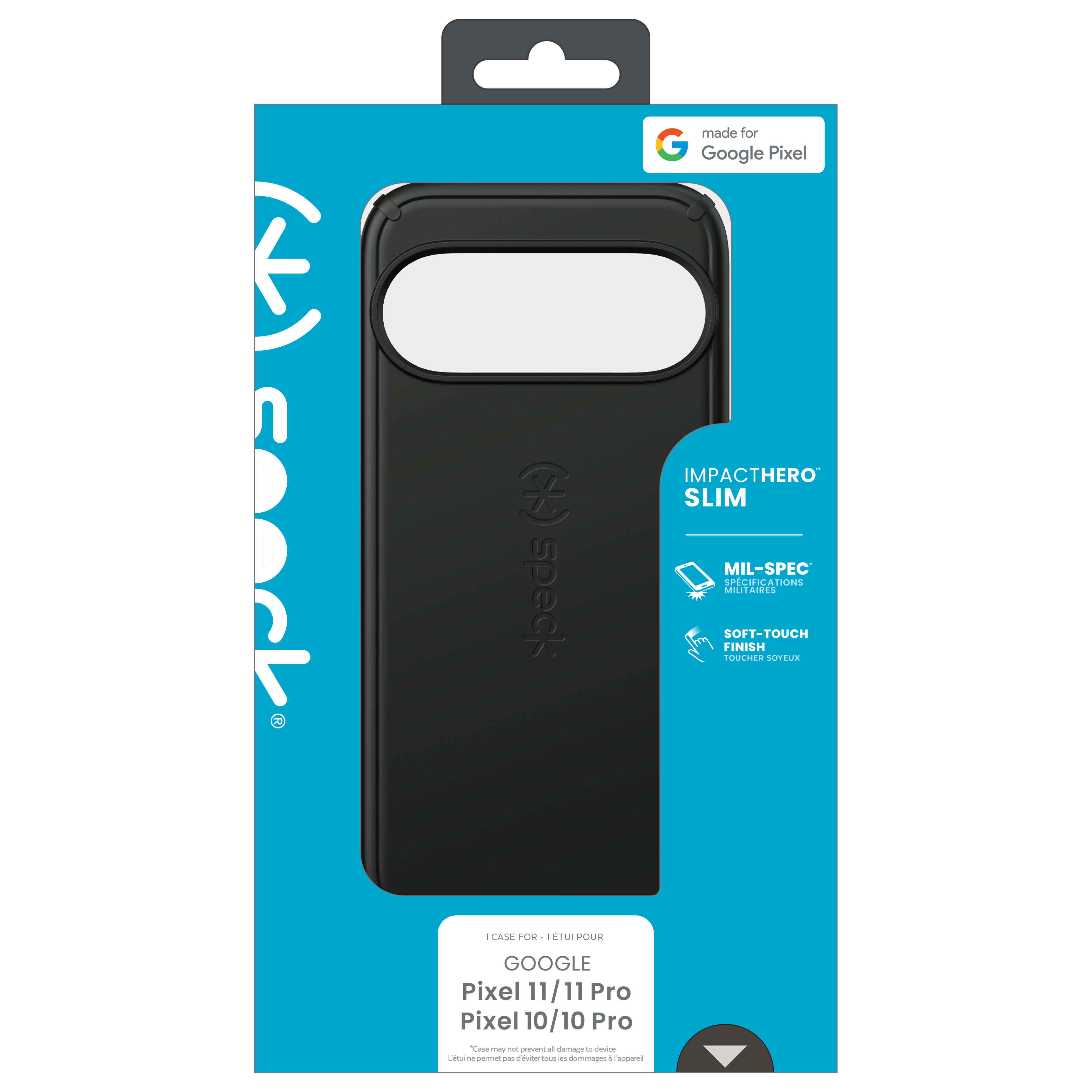 SNA TOCK  
made for Google Pixel  
IMPACTHERO SLIM  
MIL-SPEC SPECIFICATIONS MILITAIRES  
SOFT-TOUCH FINISH TOUCHER SOYEUX  
1 CASE FOR 1 TUI POUR GOOGLE Pixel 11/11 Pro Pixel 10/10 Pro  
"Case may not prevent all damage to device" Letui CHO permet COMICS d'eviter tous les dommages