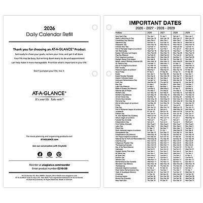 **2026 Daily Calendar Refill**

Thank you for choosing an ATA-GLANCE® Product

We really appreciate your business, and we're glad you're taking the time to get all the details you need to make your plan. Your calendar is a tool to help you get organized and stay on track. We hope you enjoy using it!

**ATA-GLANCE®**
"By the Minute" Time Management

For more planning and organizing products, visit our website at [www.ata-glance.com](http://www.ata-glance.com)

Reorder at [www.ata-glance.com](http://www.ata-glance.com) or call 1-800-228-8888
Enter product number E210-50

---

**IMPORTANT DATES**

2026 - 2027 - 2028 - 2029

[Text on the right side of the image is not fully legible and appears to be a list of important dates and events for the years 2026 to 2029.]

Thank you for choosing an ATA-GLANCE® Product

We really appreciate your business, and we're glad you're