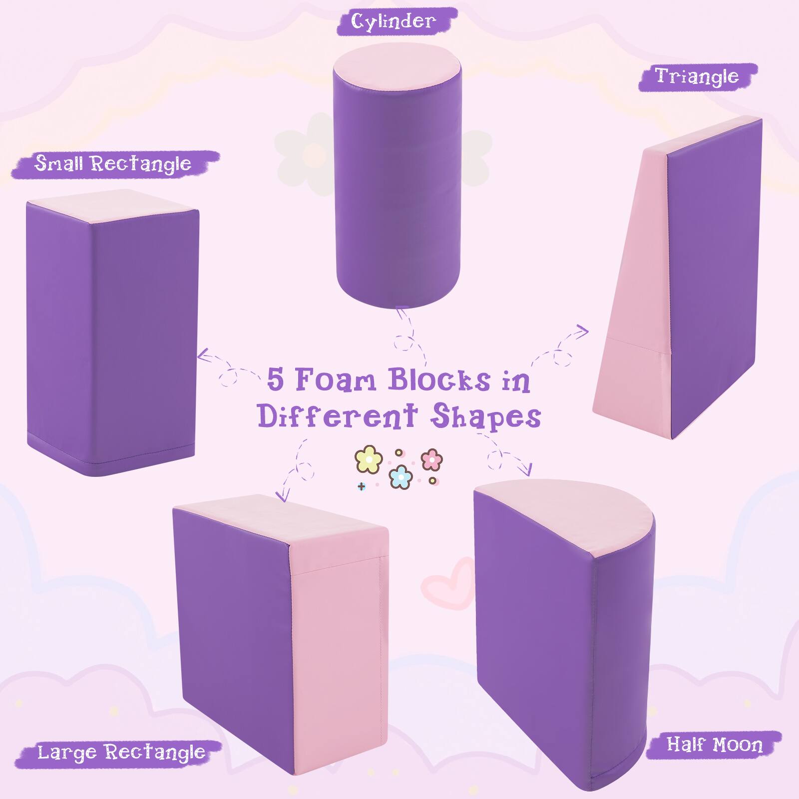 5 Foam Blocks in Different Shapes

- Small Rectangle
- Cylinder
- Triangle
- Large Rectangle
- Half Moon