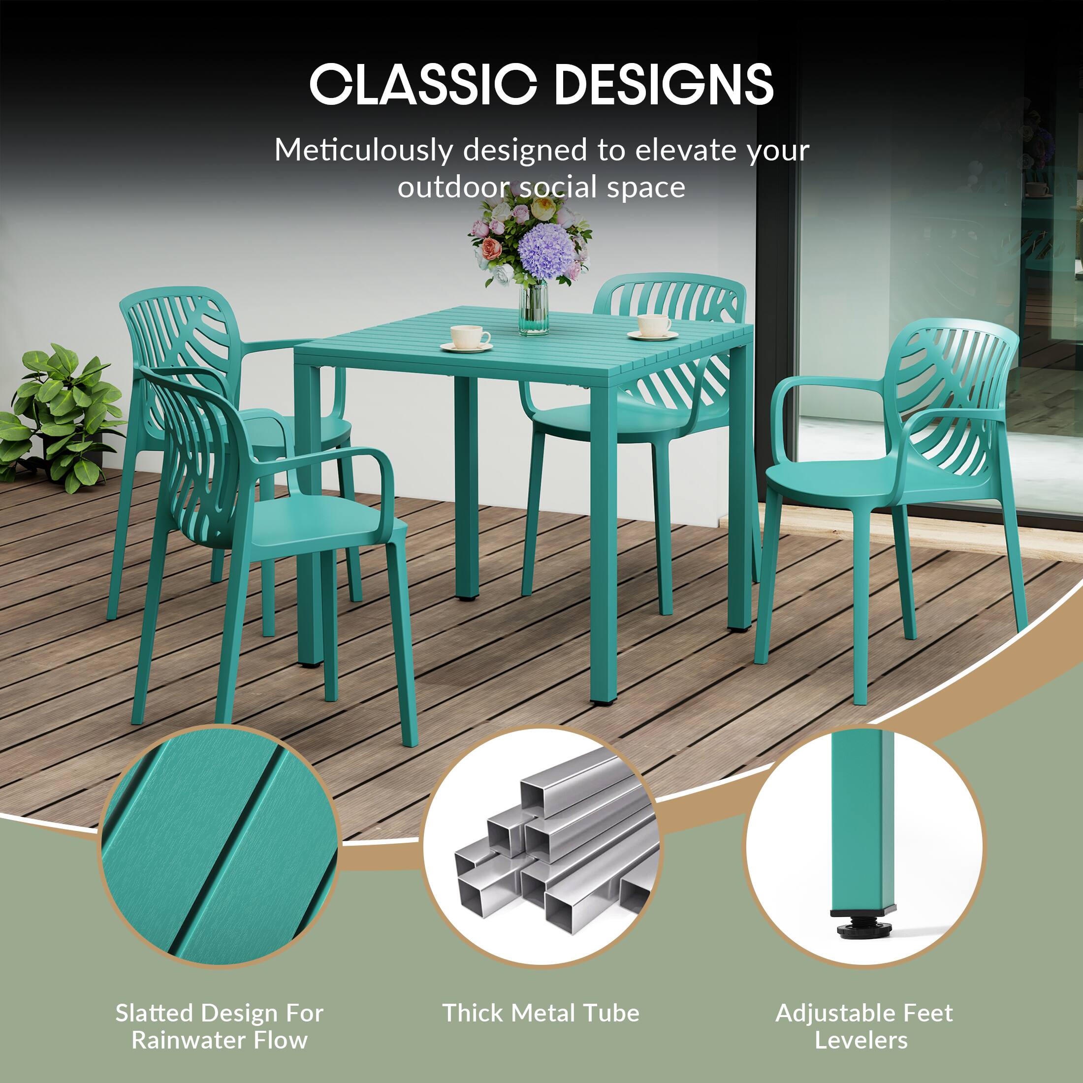 CLASSIC DESIGNS  
Meticulously designed to elevate your outdoor social space  

Slatted Design For Rainwater Flow  
Thick Metal Tube  
Adjustable Feet Levelers