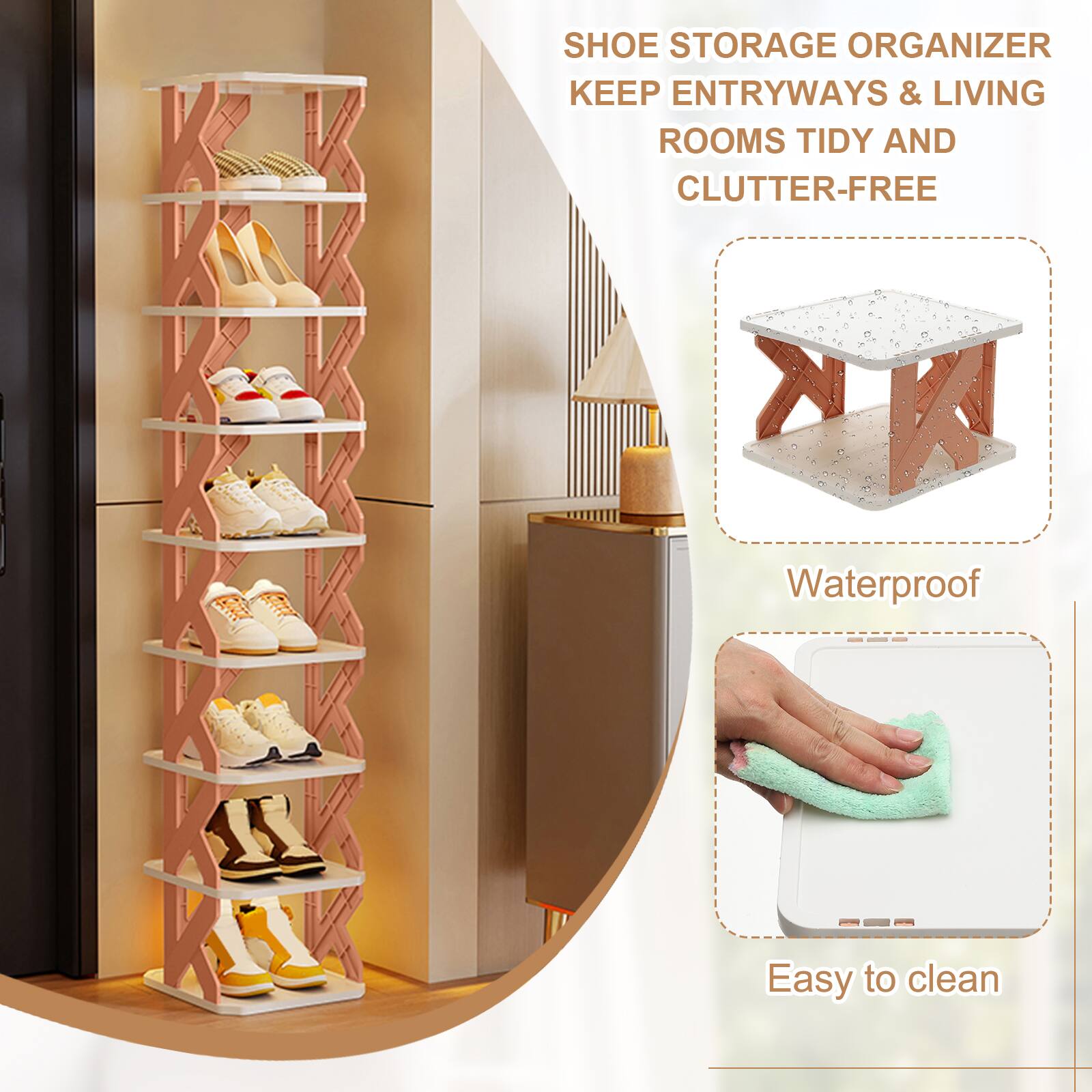 SHOE STORAGE ORGANIZER  
KEEP ENTRYWAYS & LIVING ROOMS TIDY AND CLUTTER-FREE  

Waterproof  
Easy to clean