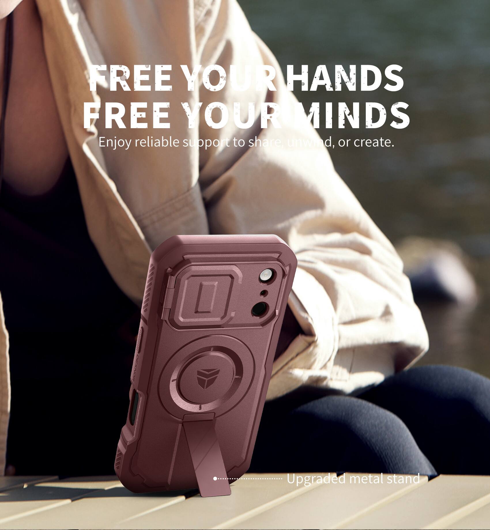 FREE YOUR HANDS  
FREE YOUR MINDS  
Enjoy reliable support to share, unwind, or create.  
Upgraded metal stand