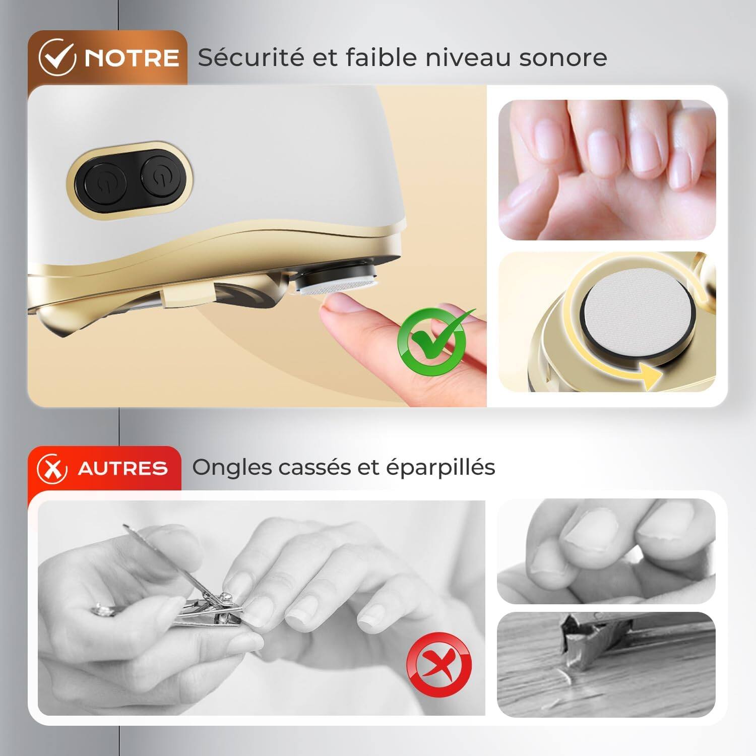 NOTRE  
Sécurité et faible niveau sonore  
AUTRES  
Ongles cassés et éparpillés