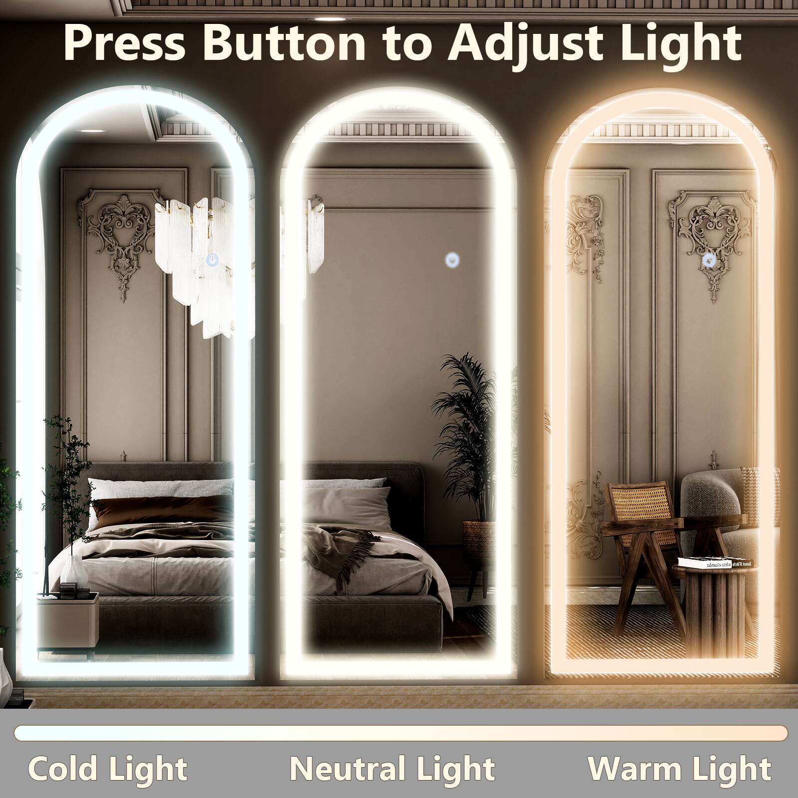 Press Button to Adjust Light  
Cold Light  
Neutral Light  
Warm Light