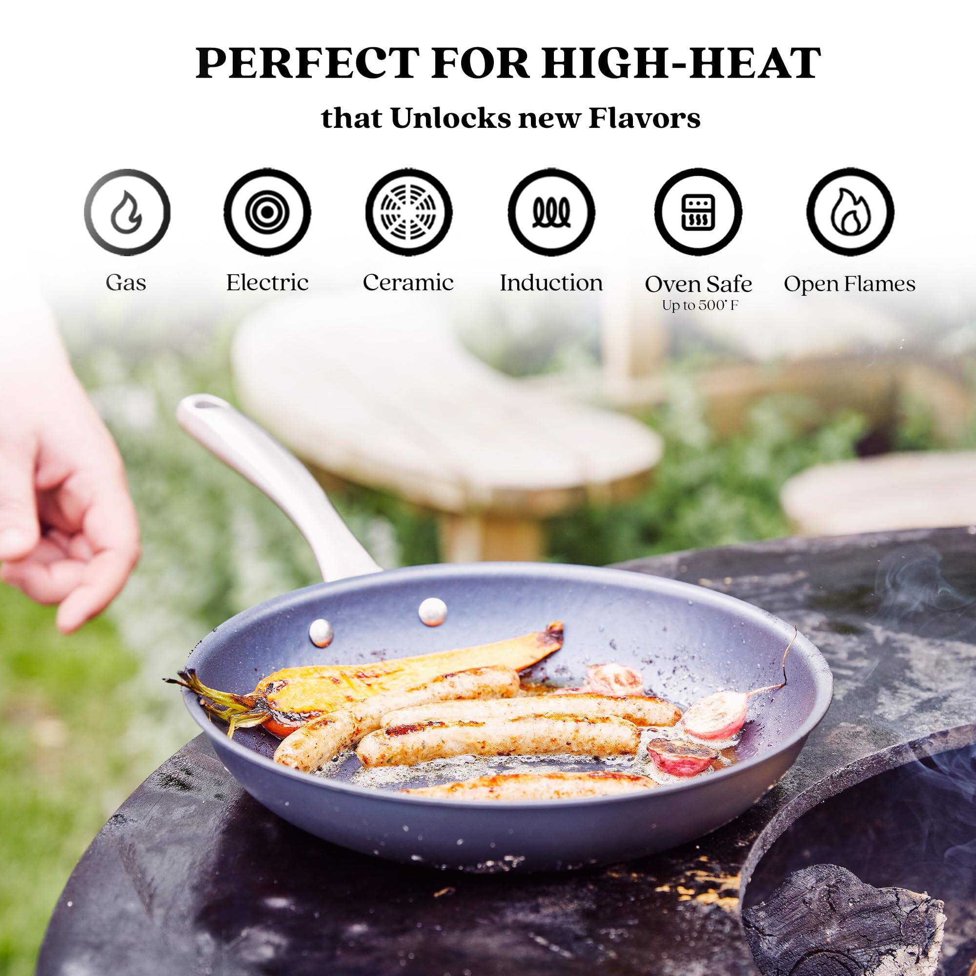 PERFECT FOR HIGH-HEAT that Unlocks new Flavors

Gas
Electric
Ceramic
Induction
Oven Safe
Open Flames
Up to 500°F