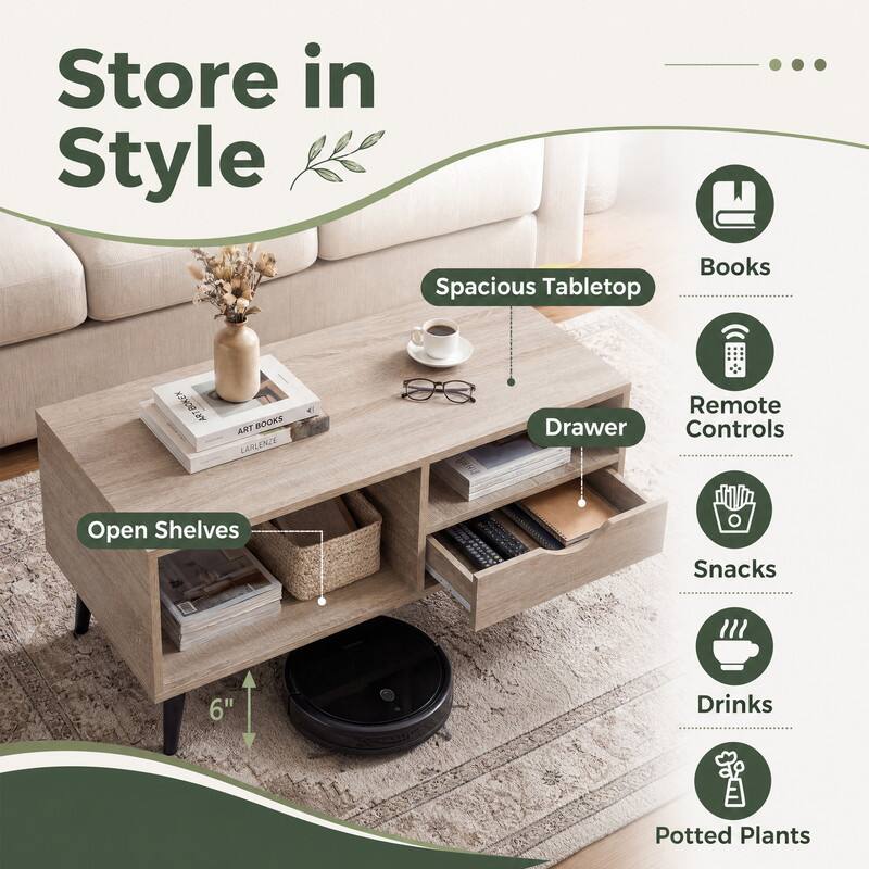 Store in Style

Spacious Tabletop

Books

Drawer

Remote Controls

Open Shelves

Snacks

Drinks

Potted Plants

6"