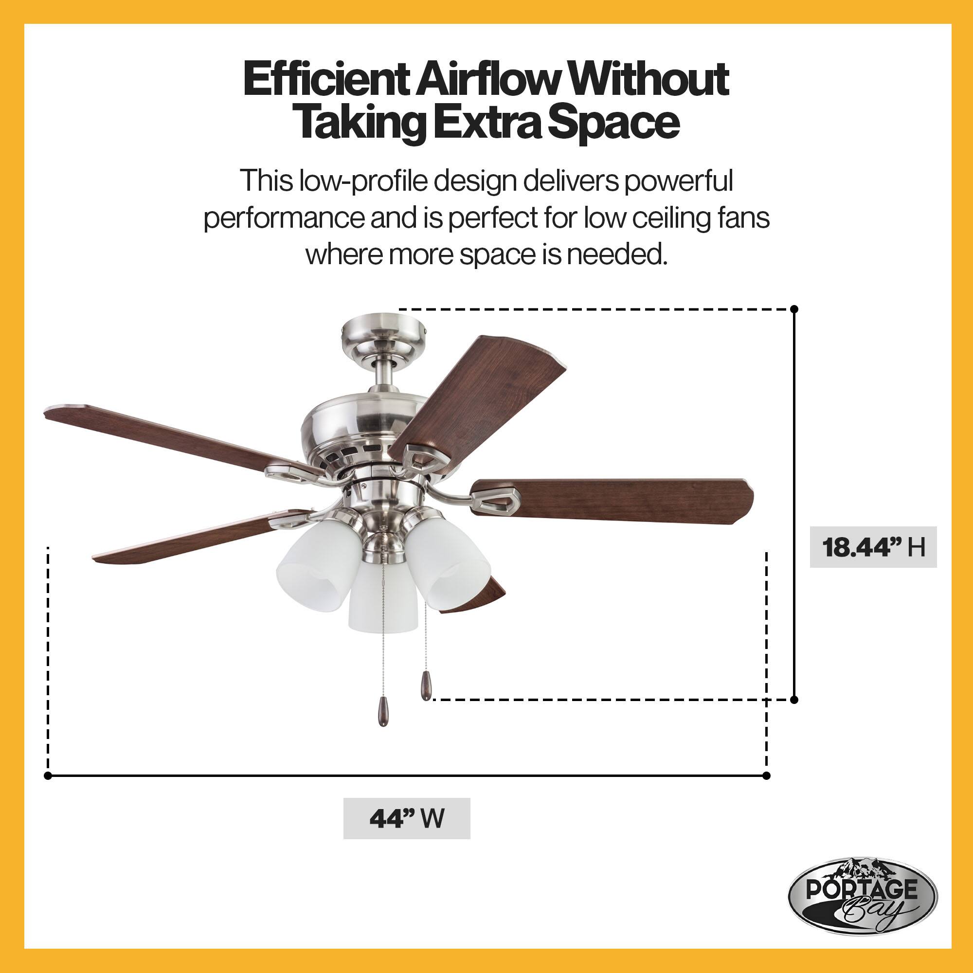Efficient Airflow Without Taking Extra Space

This low-profile design delivers powerful performance and is perfect for low ceiling fans where more space is needed.

18.44" H
44" W

PORTAGE Bay