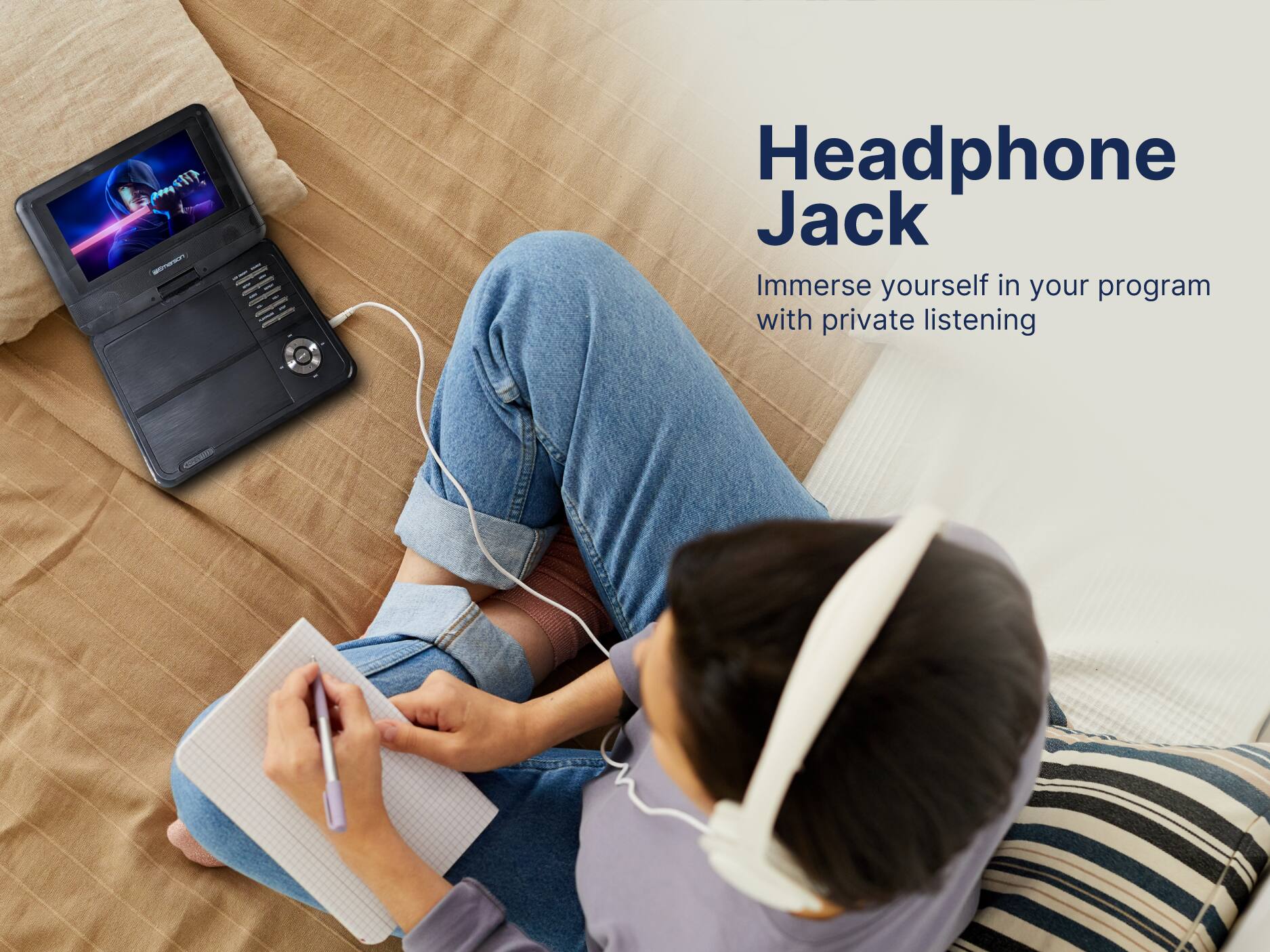 Headphone Jack
Immerse yourself in your program with private listening