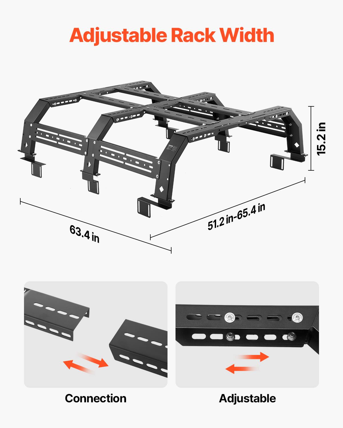 Adjustable Rack Width

63.4 in

51.2 in-65.4 in

15.2 in

Connection

Adjustable