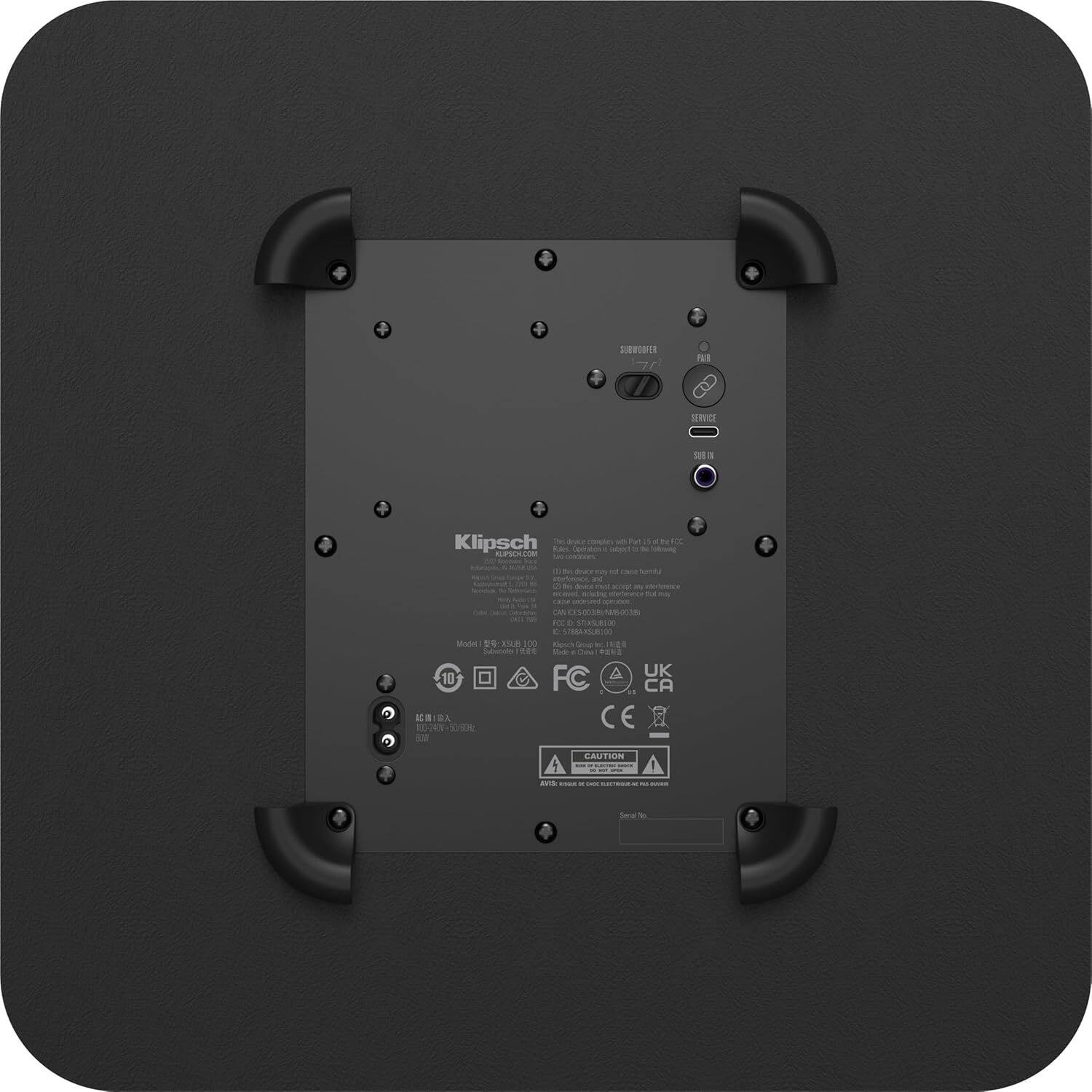 Klipsch

SUBWOOFER
77

PHASE

SERVICE
SOLID IN

Model No: XSUB 100

AC IN: 100-240V~ 50/60Hz
100W

CAUTION
Do not expose to rain or moisture

FC
CA
UK

CE

www.klipsch.com

Made in China

Serial No: