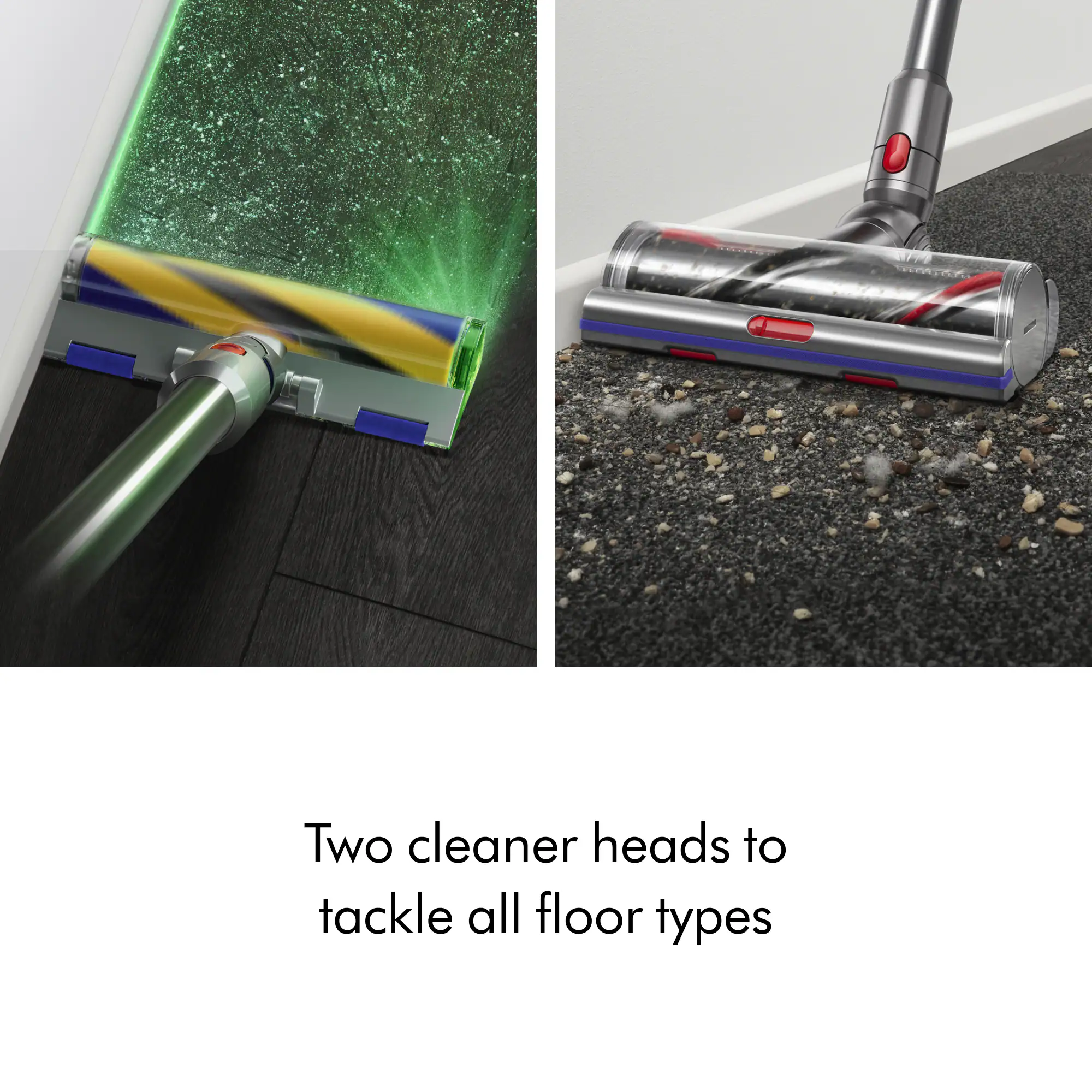 Two cleaner heads to tackle all floor types