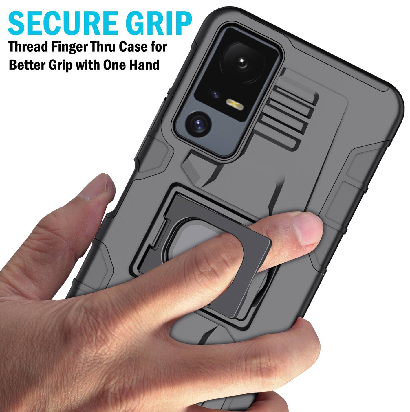 SECURE GRIP  
Thread Finger Thru Case for Better Grip with One Hand