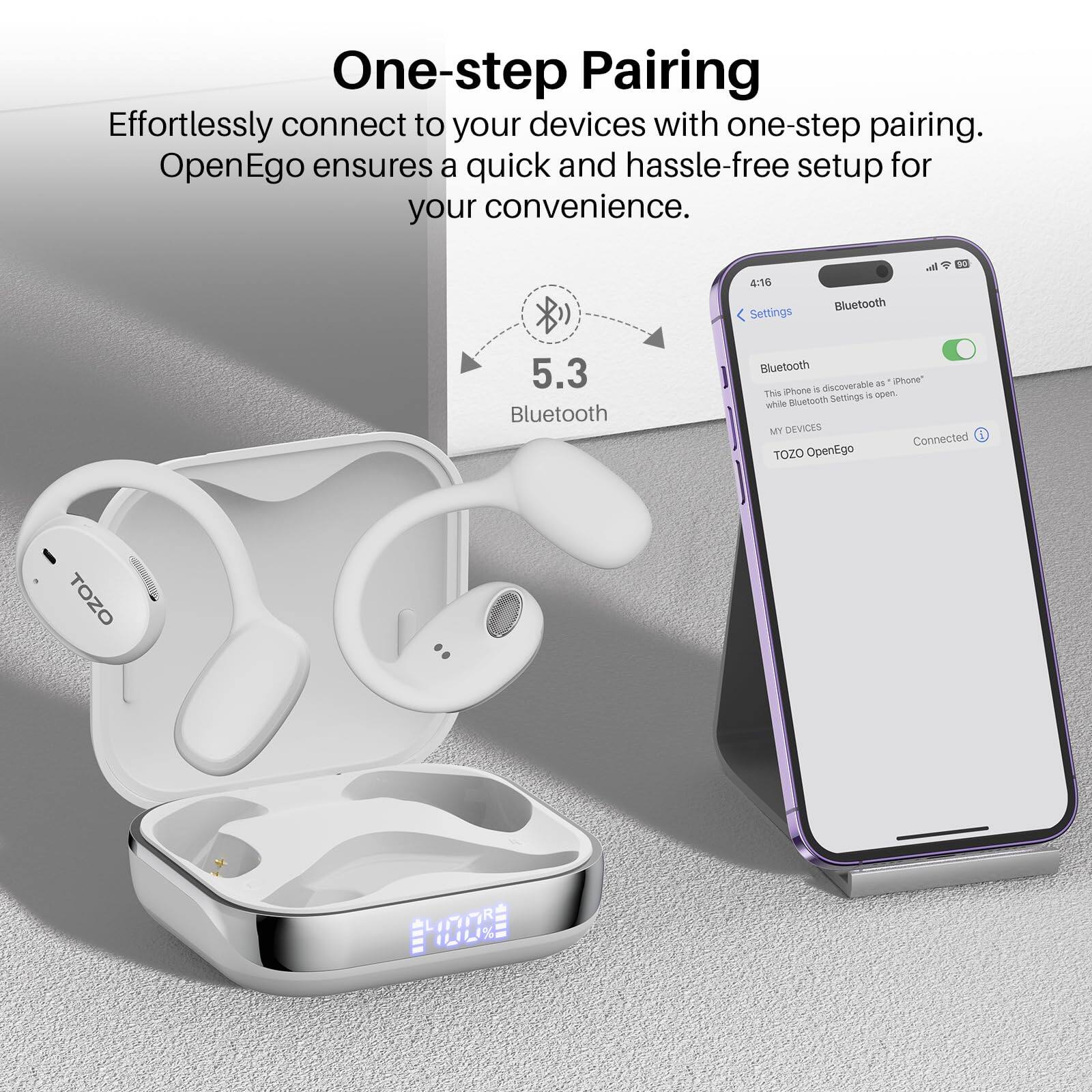 One-step Pairing Effortlessly connect to your devices with one-step pairing. OpenEgo ensures a quick and hassle-free setup for your convenience. 4:16 Settings Bluetooth 5.3 Bluetooth Bluetooth in iPhone. This iPhone is discoverable as "iPhone" while Bluetooth Settings are open. MY DEVICES Connected TOZO OpenEgo TOZO 100%