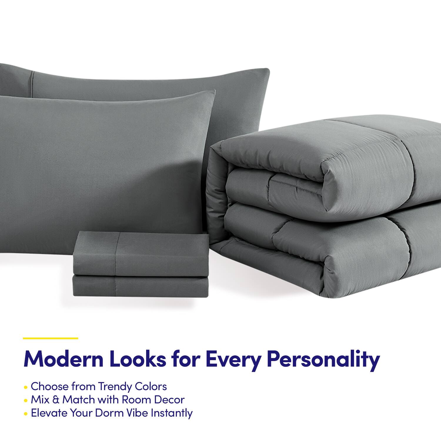 Modern Looks for Every Personality

- Choose from Trendy Colors
- Mix & Match with Room Decor
- Elevate Your Dorm Vibe Instantly
