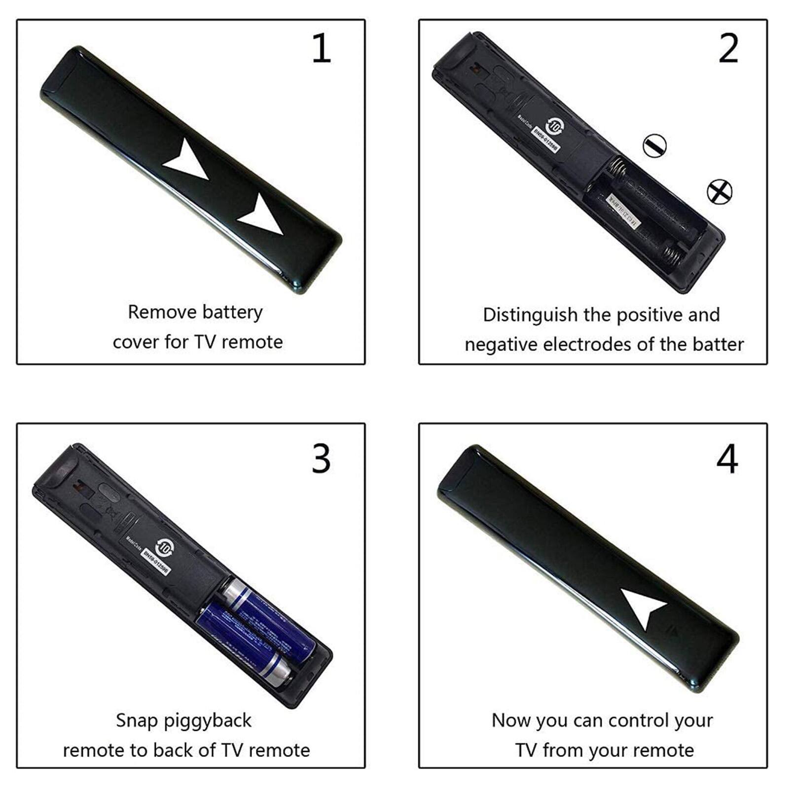 1. Remove battery cover for TV remote
2. Distinguish the positive and negative electrodes of the battery
3. Snap piggyback remote to back of TV remote
4. Now you can control your TV from your remote
