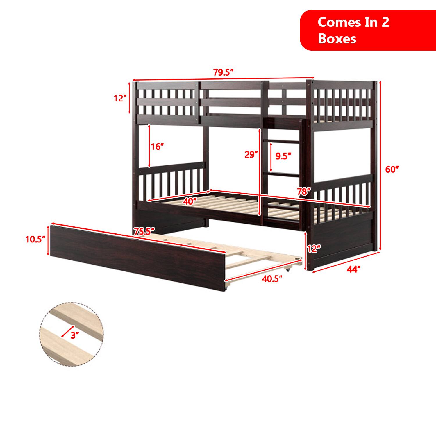 Comes In 2 Boxes

79.5"  
12"  
16"  
29"  
9.5"  
60"  
40"  
78"  
10.5"  
75.5"  
12"  
40.5"  
44"  
3"