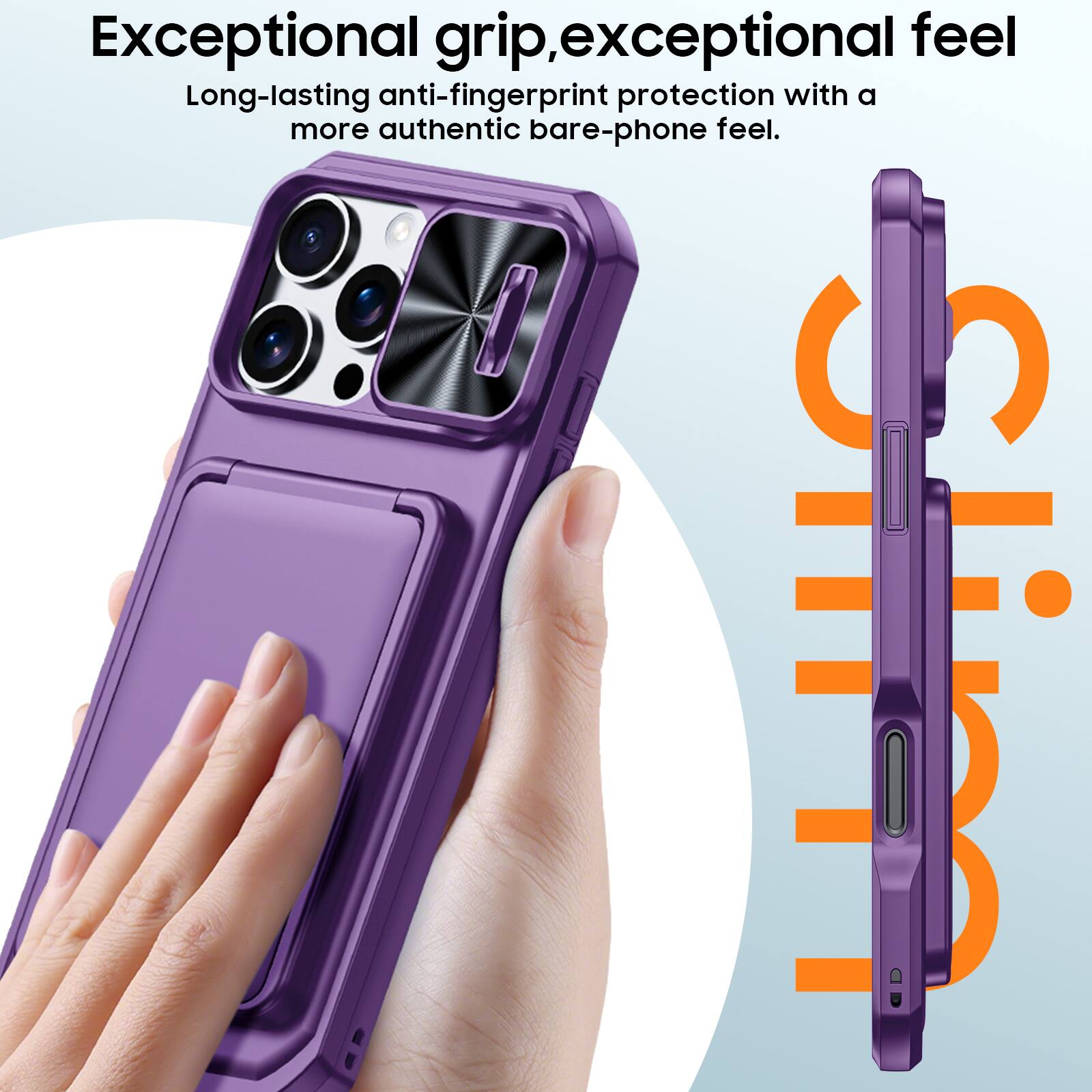 Exceptional grip, exceptional feel

Long-lasting anti-fingerprint protection with a more authentic bare-phone feel.