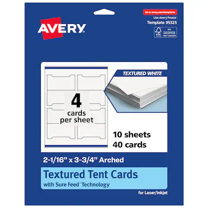 Go to avery.com/templates
AVERY
Use Avery Presta™ Template 95325
FSC | FSC C007276
TEXTURED WHITE
4 cards per sheet
10 sheets
40 cards
2-1/16" x 3-3/4" Arched Textured Tent Cards with Sure Feed™ Technology for Laser/Inkjet